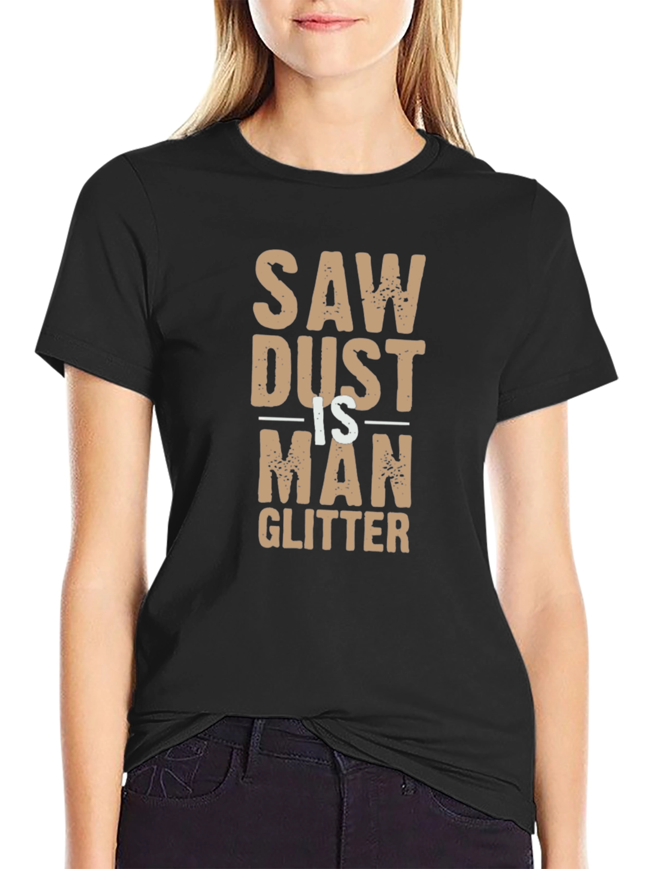 Sawdust is Man Glitter Funny Black T-Shirt