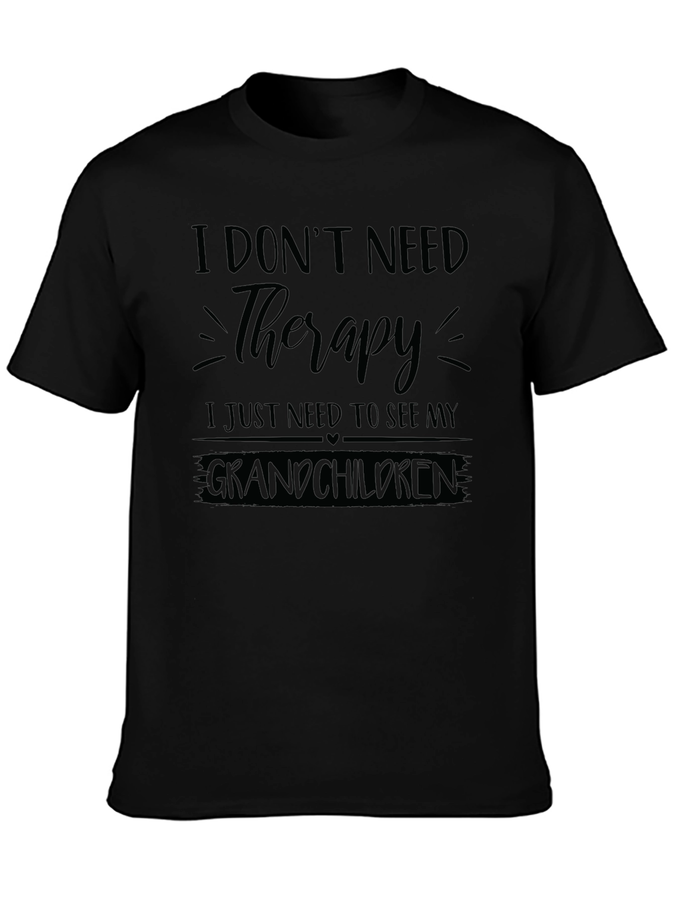 I Dont Need Therapy Grandchildren T-Shirt