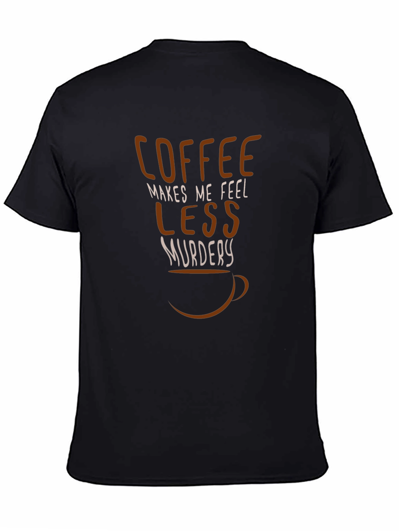 Coffee Makes Me Feel Less Murdery Graphic Tee