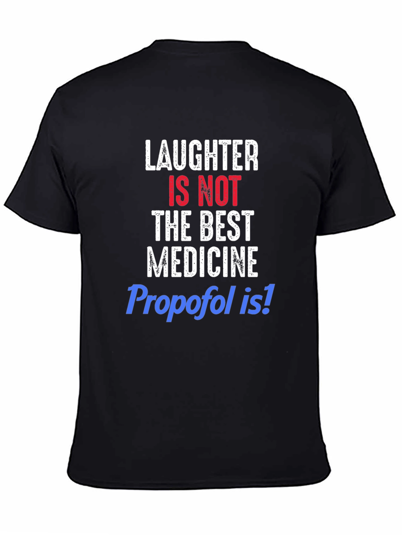 Laughter Is Not The Best Medicine Funny T-Shirt