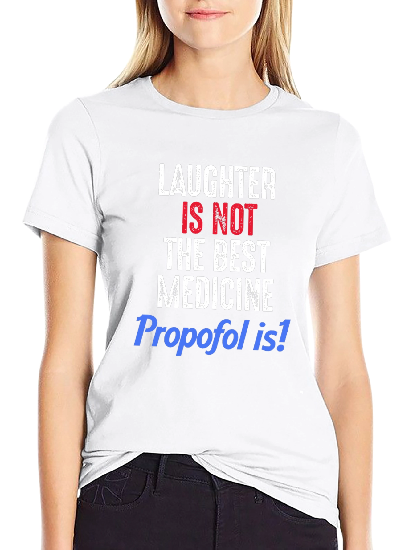 Laughter Is Not The Best Medicine Funny T-Shirt