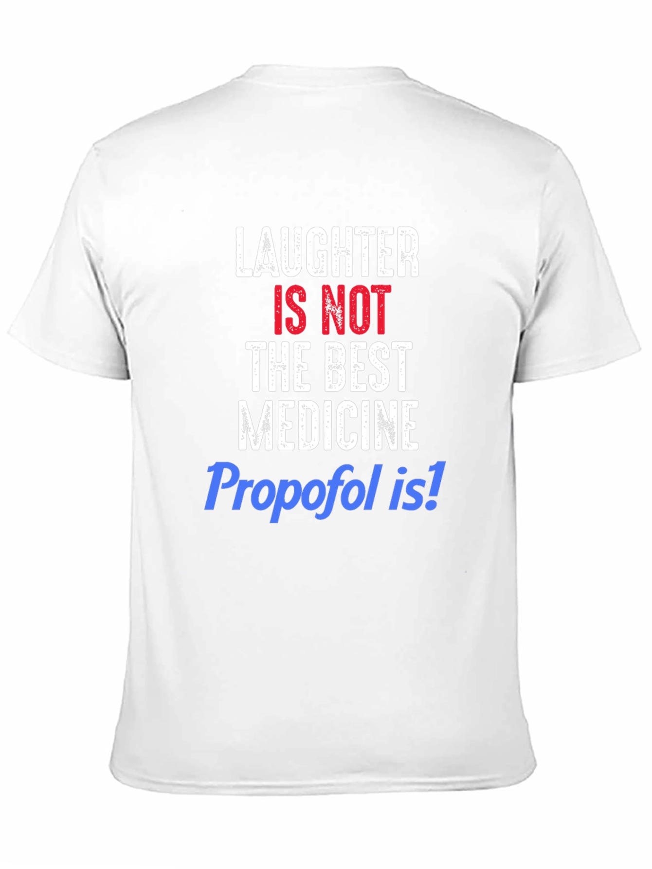 Laughter Is Not The Best Medicine Funny T-Shirt