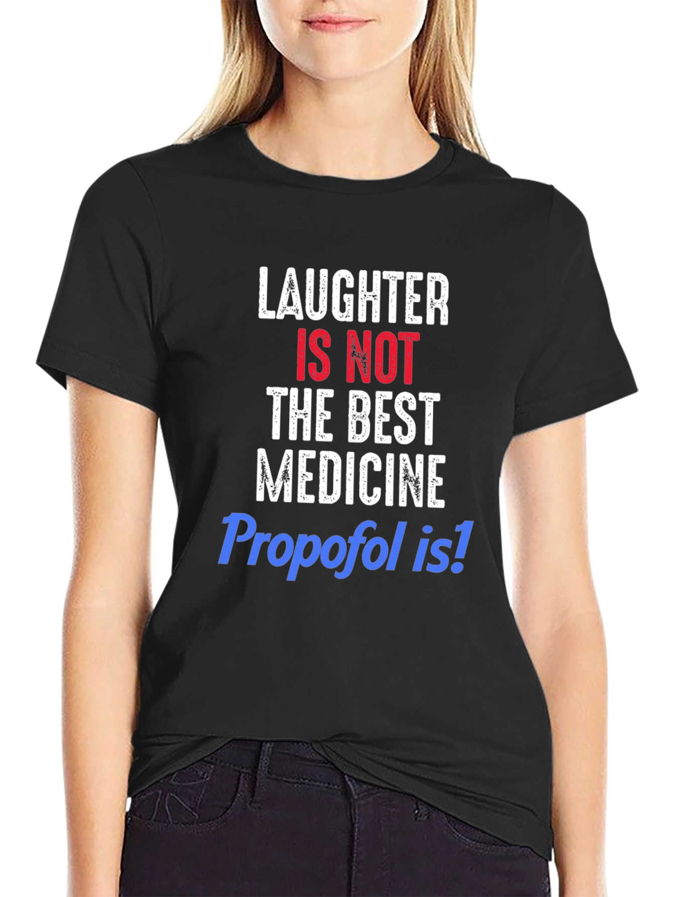 Laughter Is Not The Best Medicine Funny T-Shirt