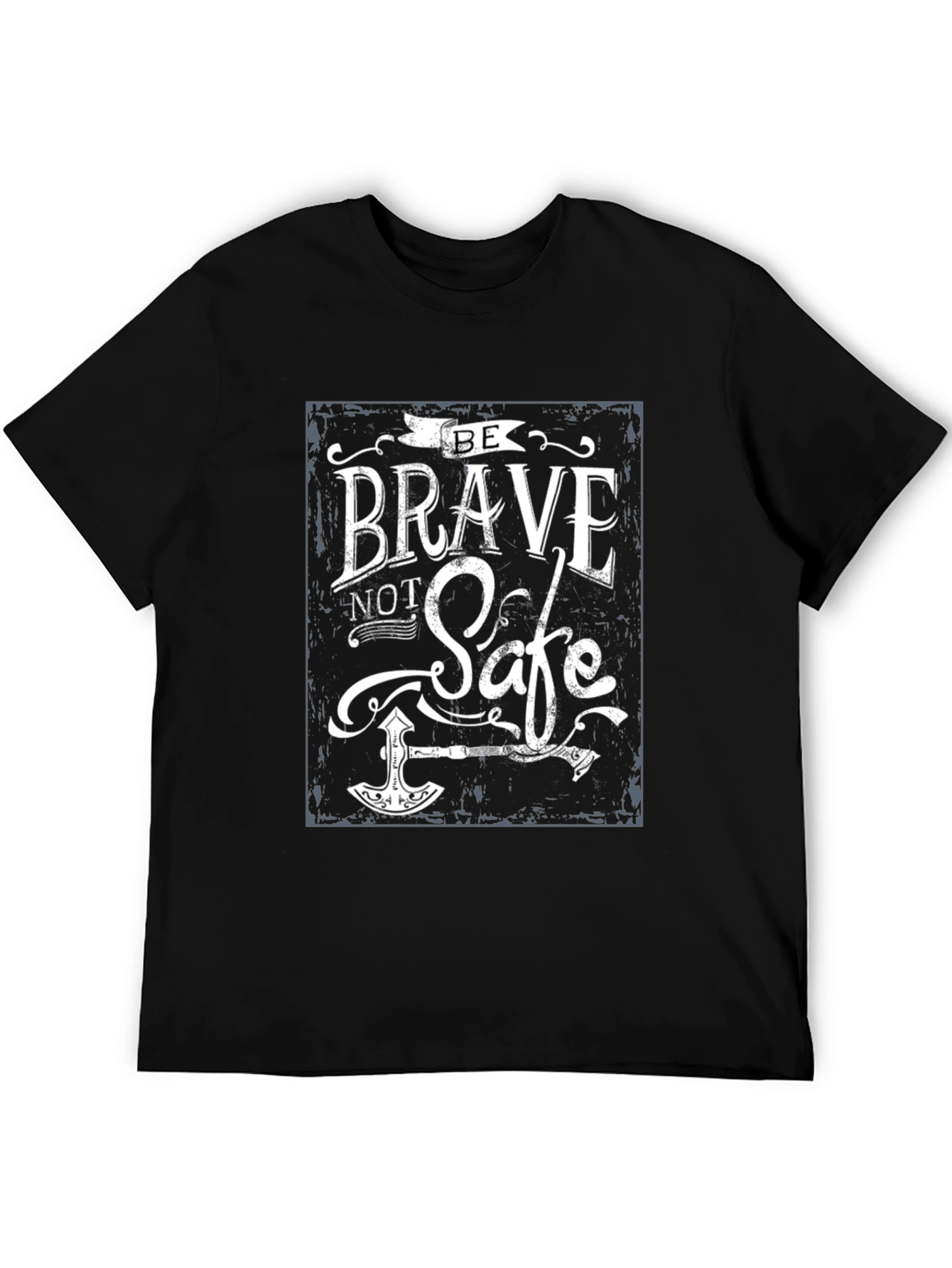 Be Brave Not Safe T-Shirt