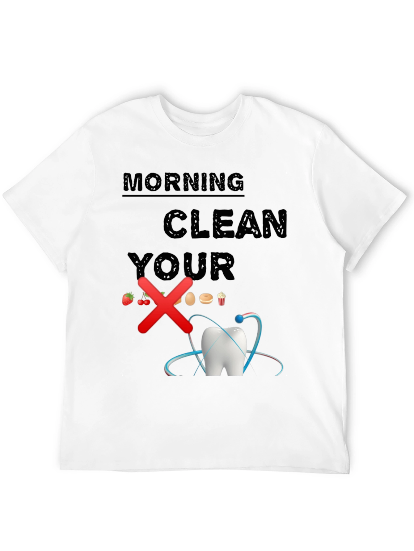 Morning Clean Your Teeth T-Shirt