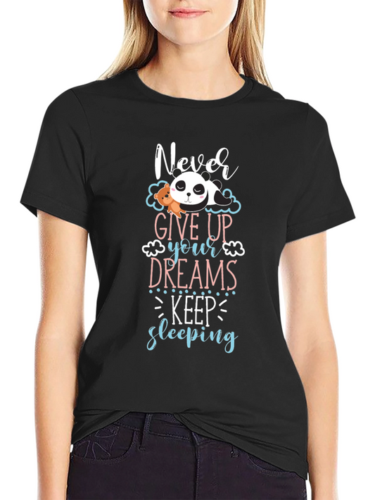 Never Give Up Your Dreams Panda T-Shirt