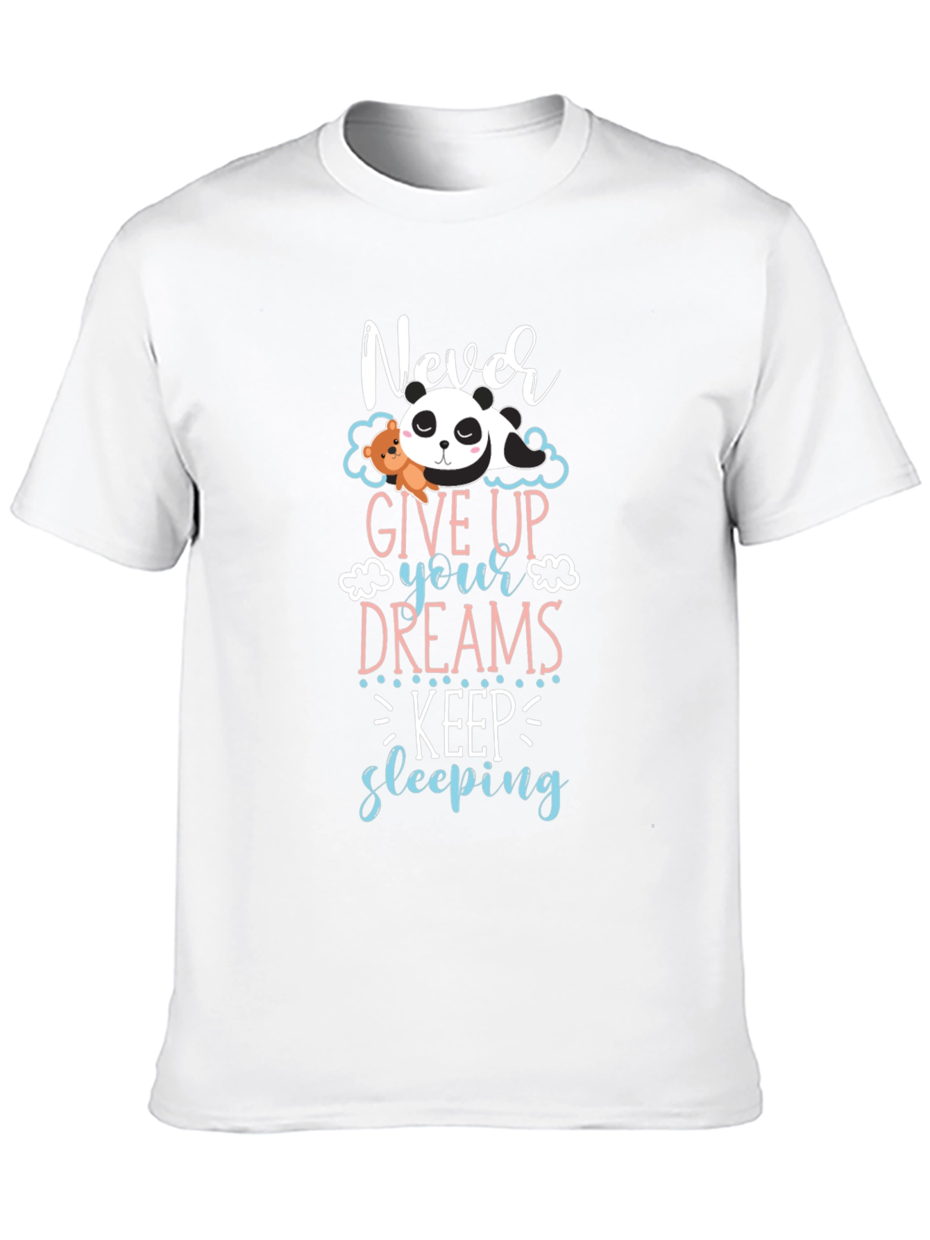 Never Give Up Your Dreams Panda T-Shirt