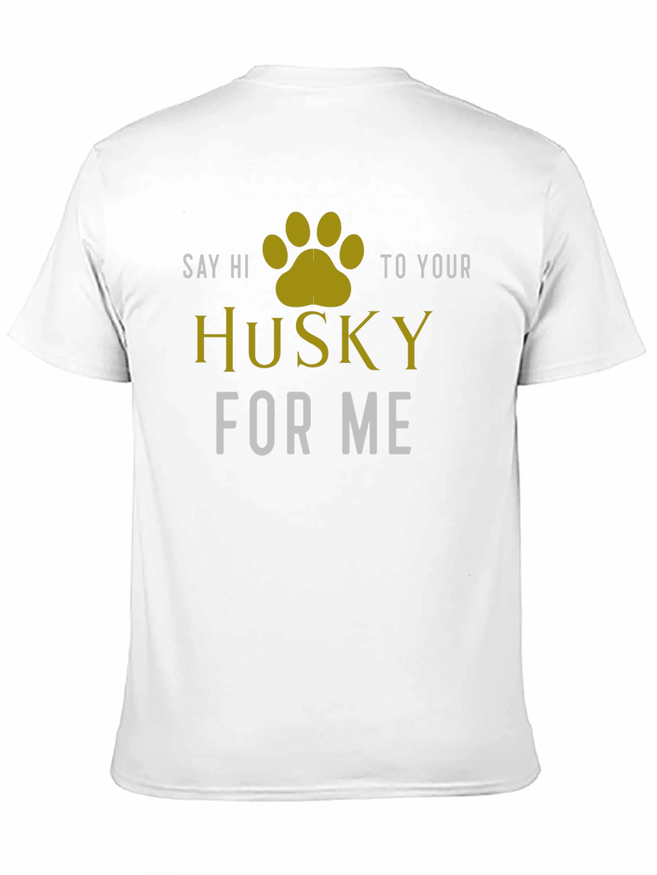 Say Hi To Your Husky T-Shirt