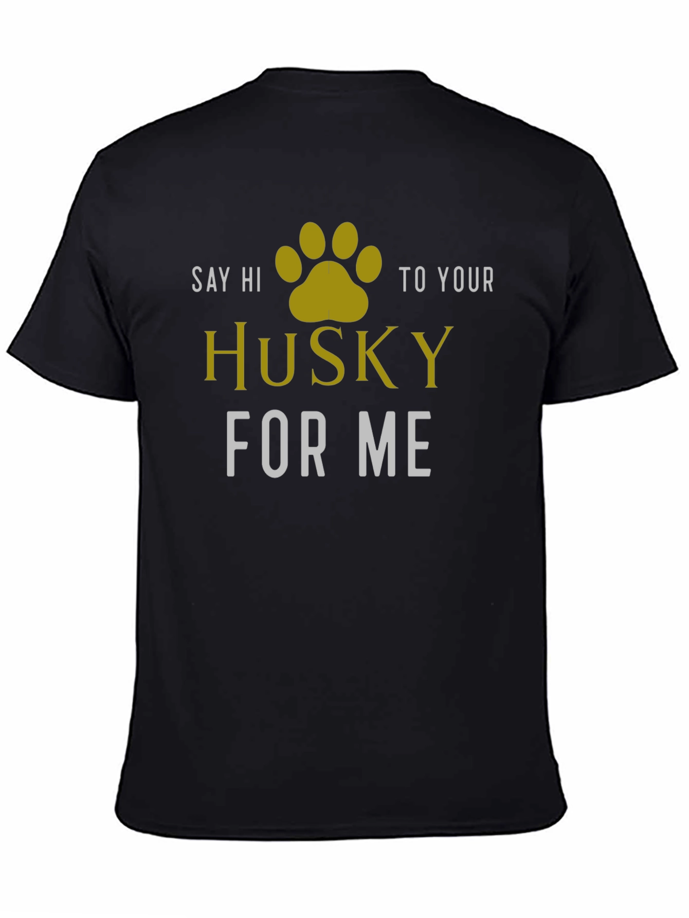Say Hi To Your Husky T-Shirt