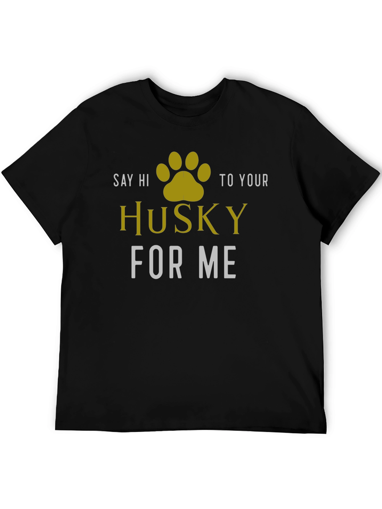 Say Hi To Your Husky T-Shirt
