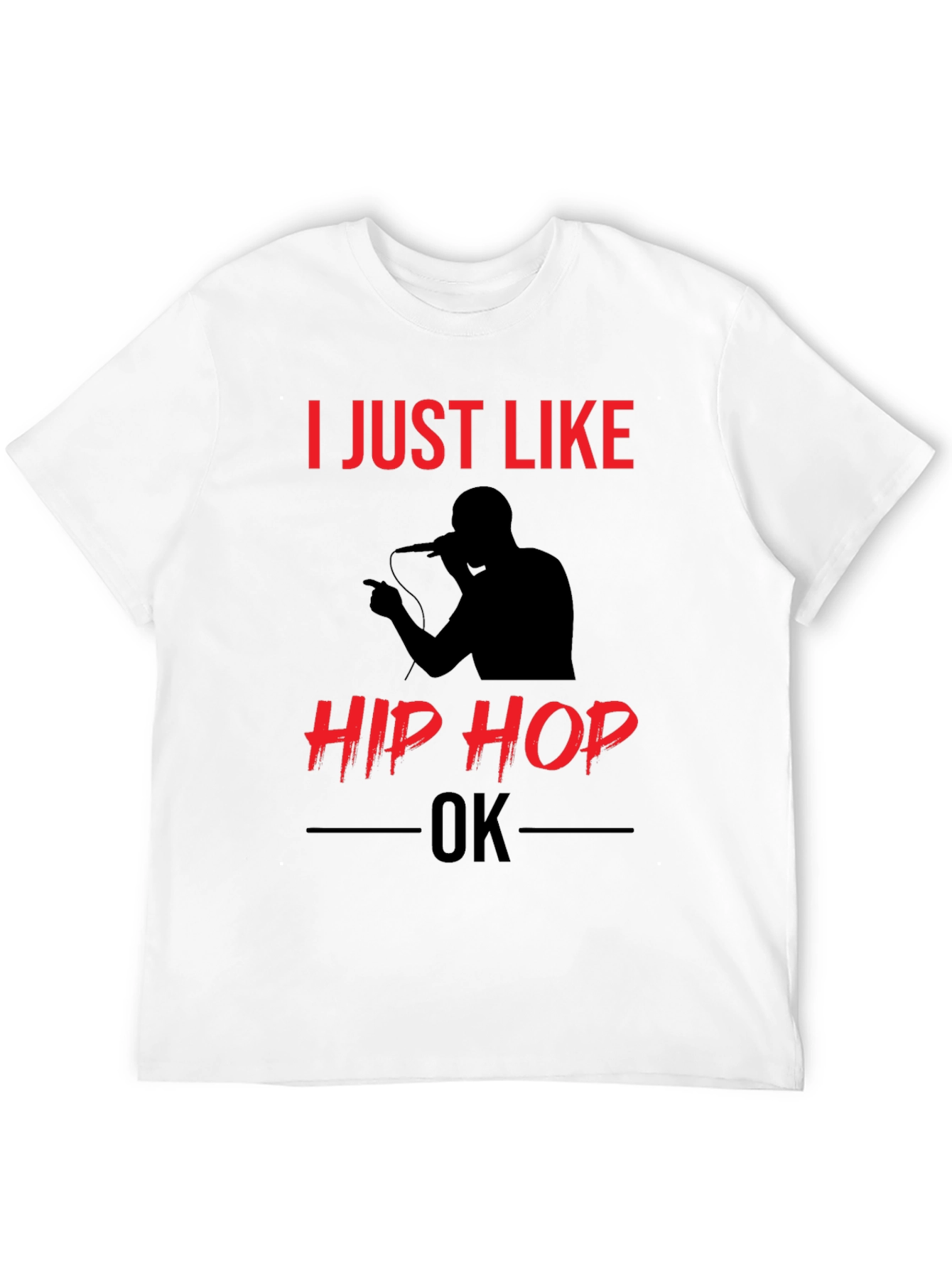 I Just Like Hip Hop OK T-Shirt
