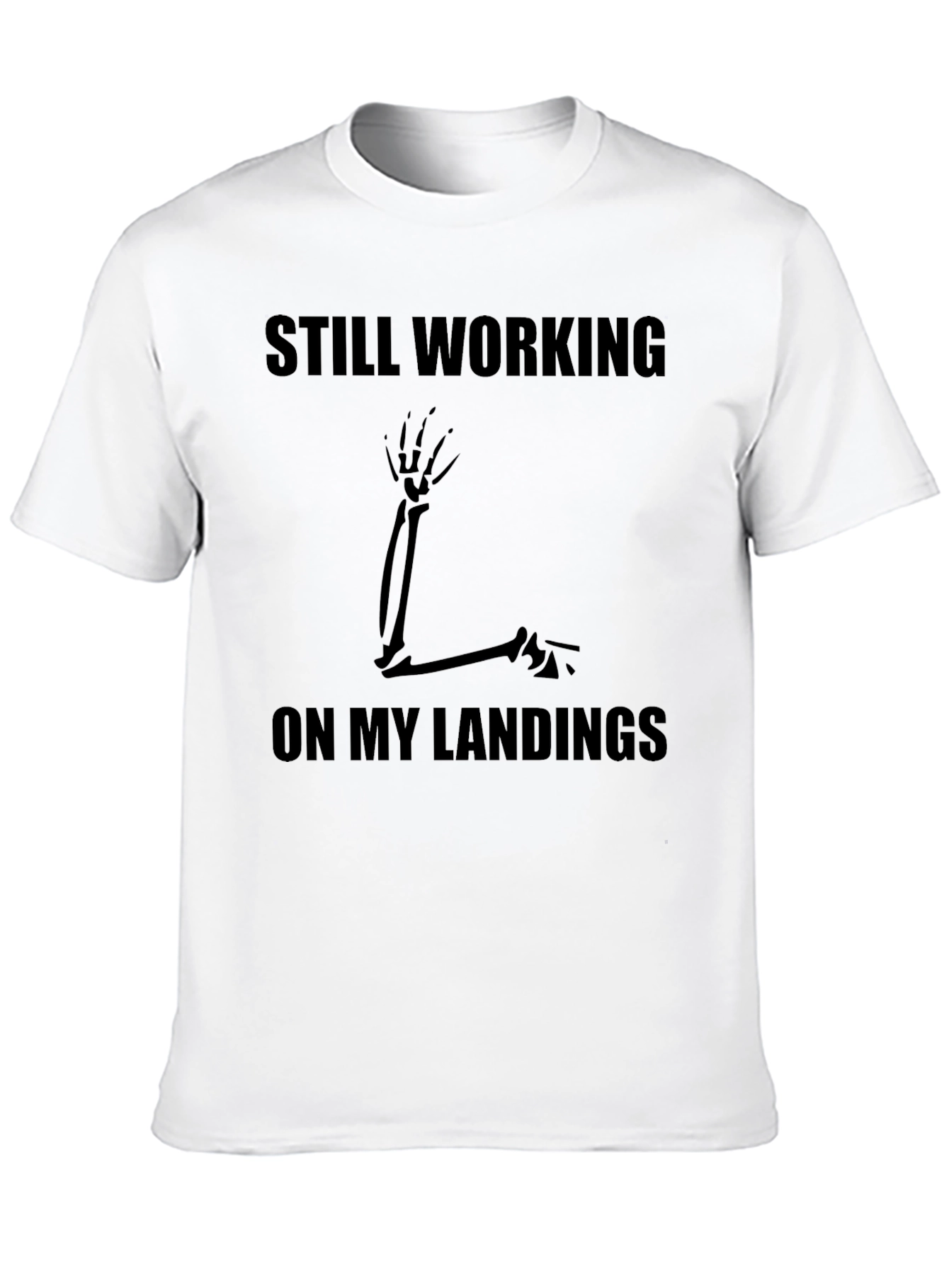 Still Working on My Landings T-Shirt