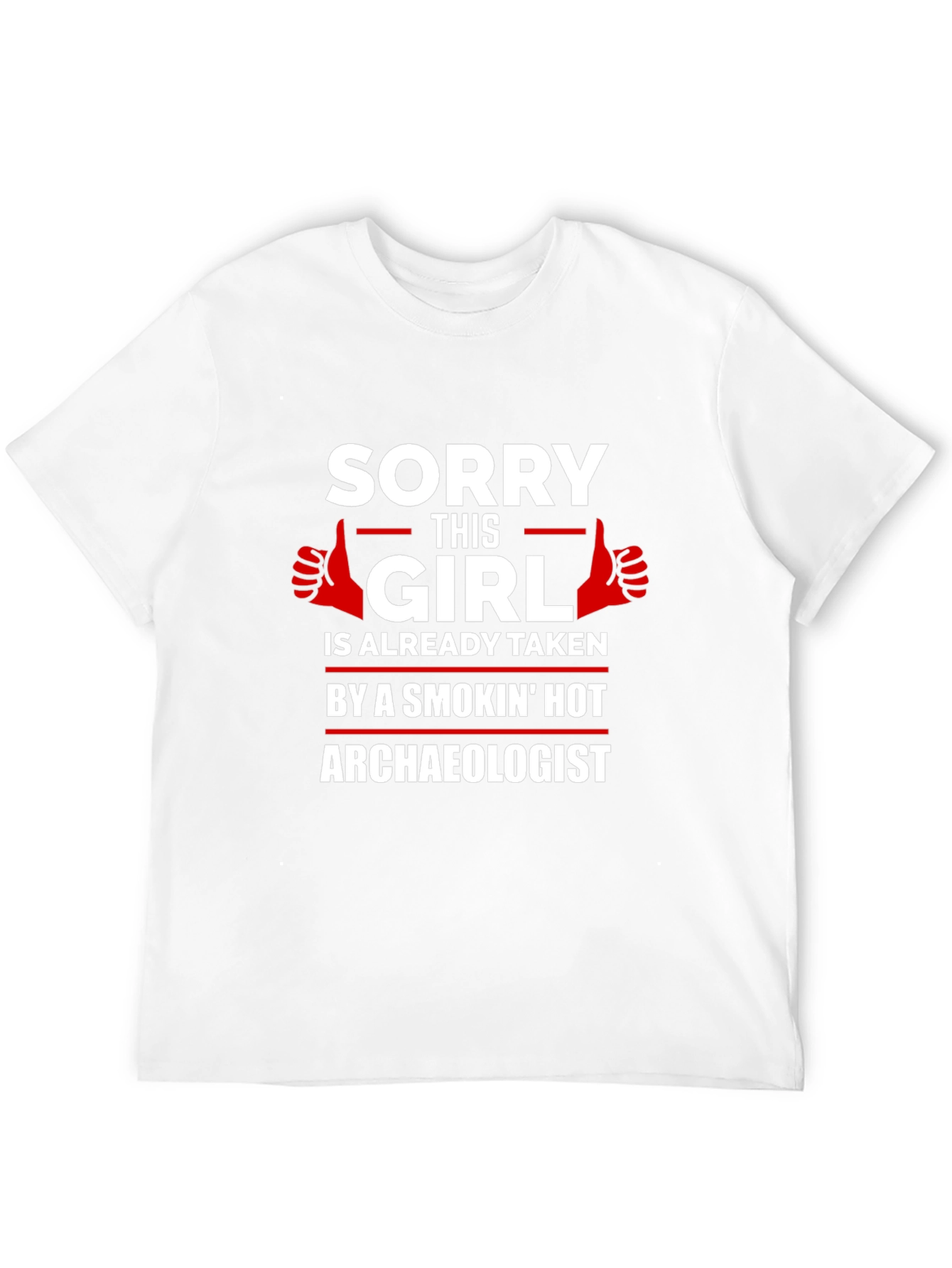 Sorry Girl Taken by Hot Archaeologist Graphic T-Shirt