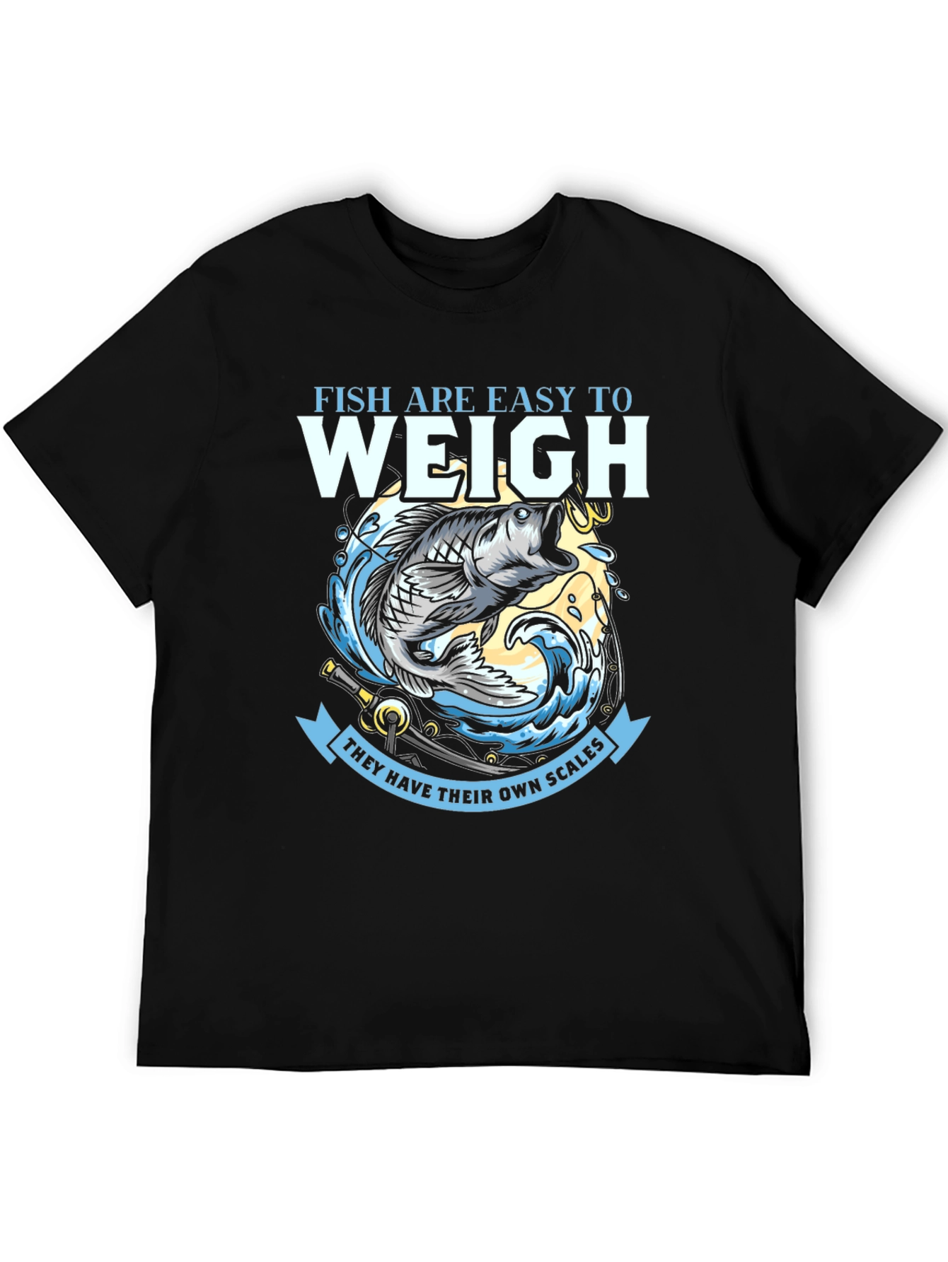Fish Are Easy to Weigh T-Shirt