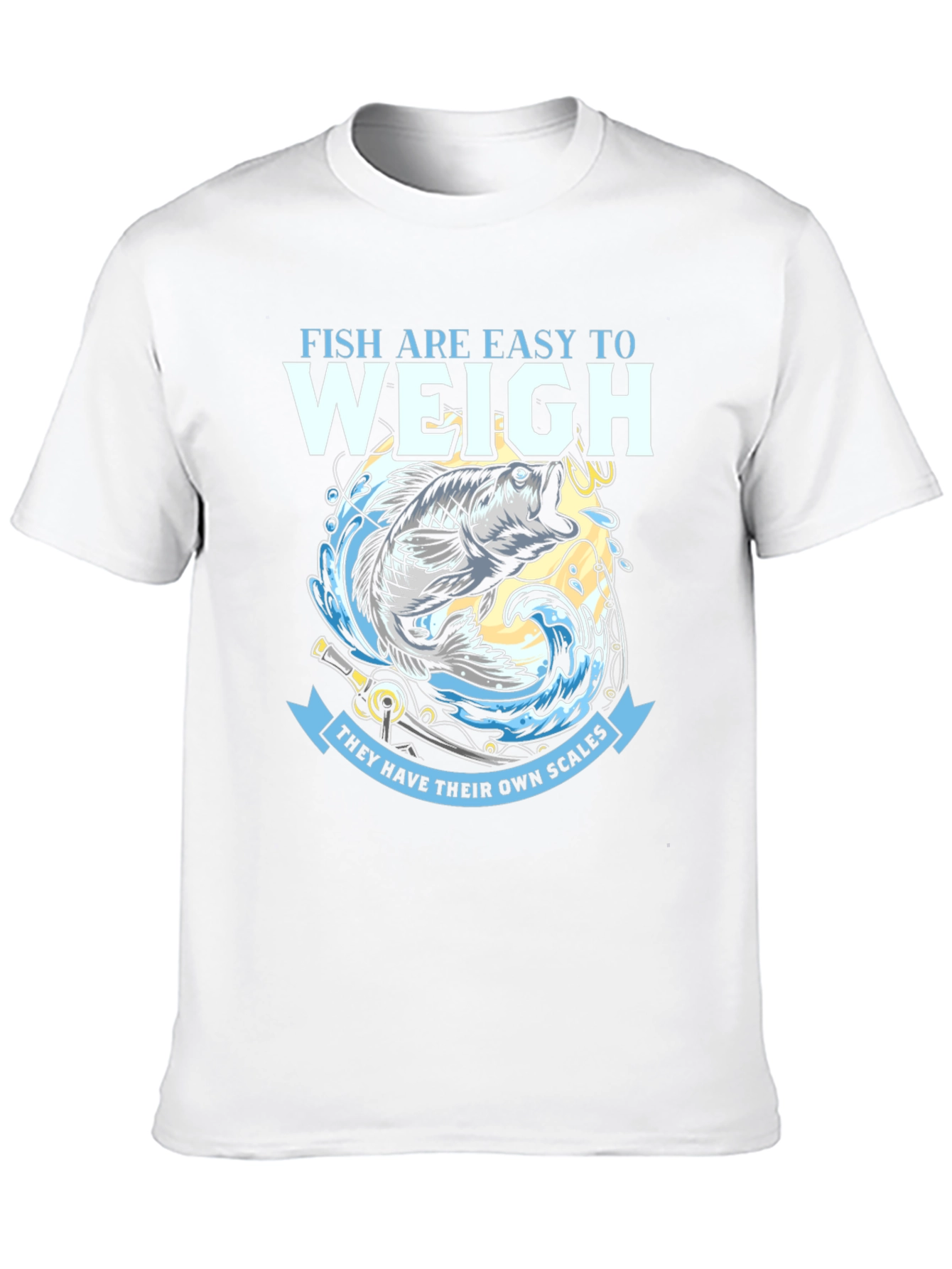 Fish Are Easy to Weigh T-Shirt