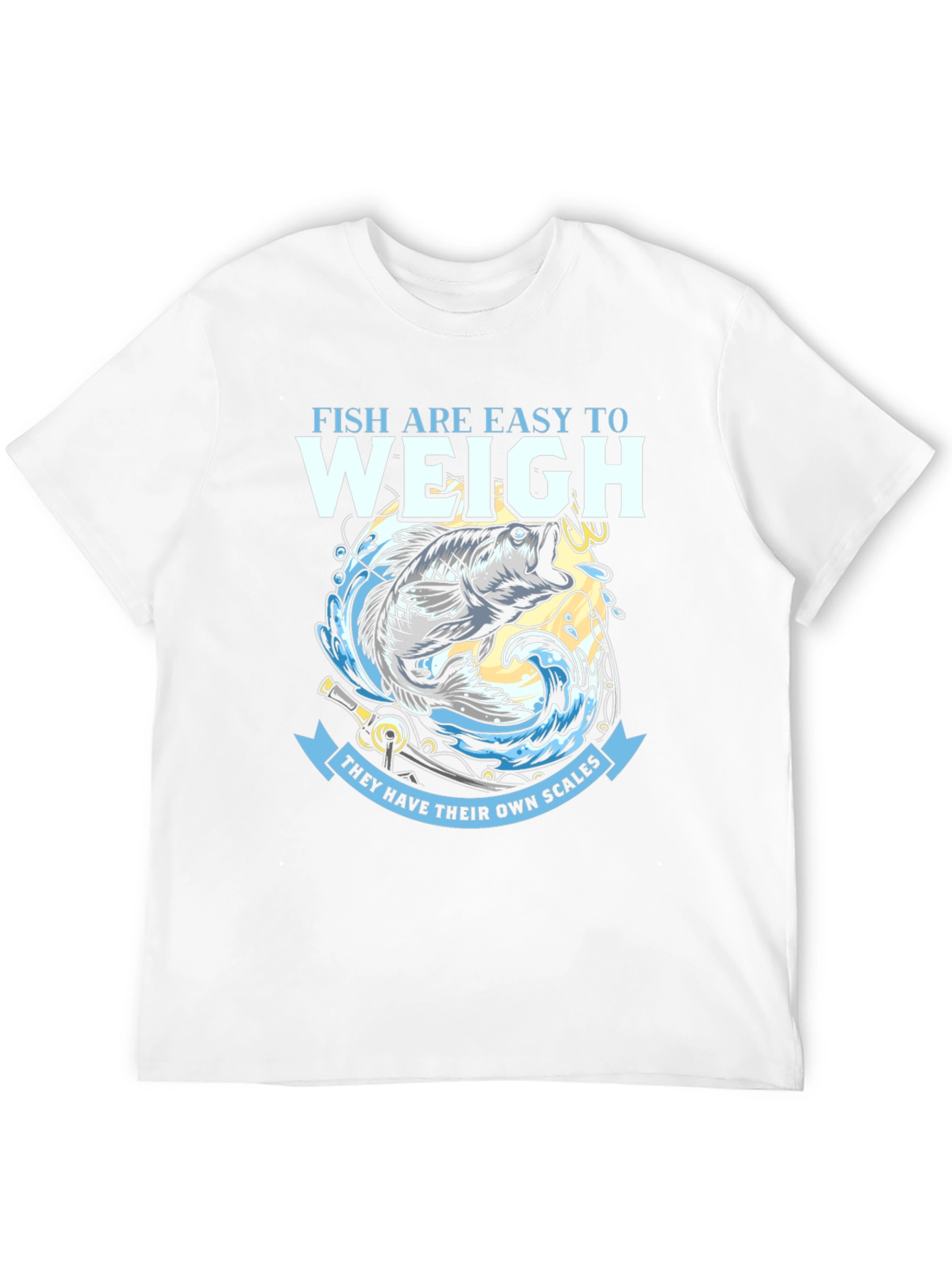 Fish Are Easy to Weigh T-Shirt
