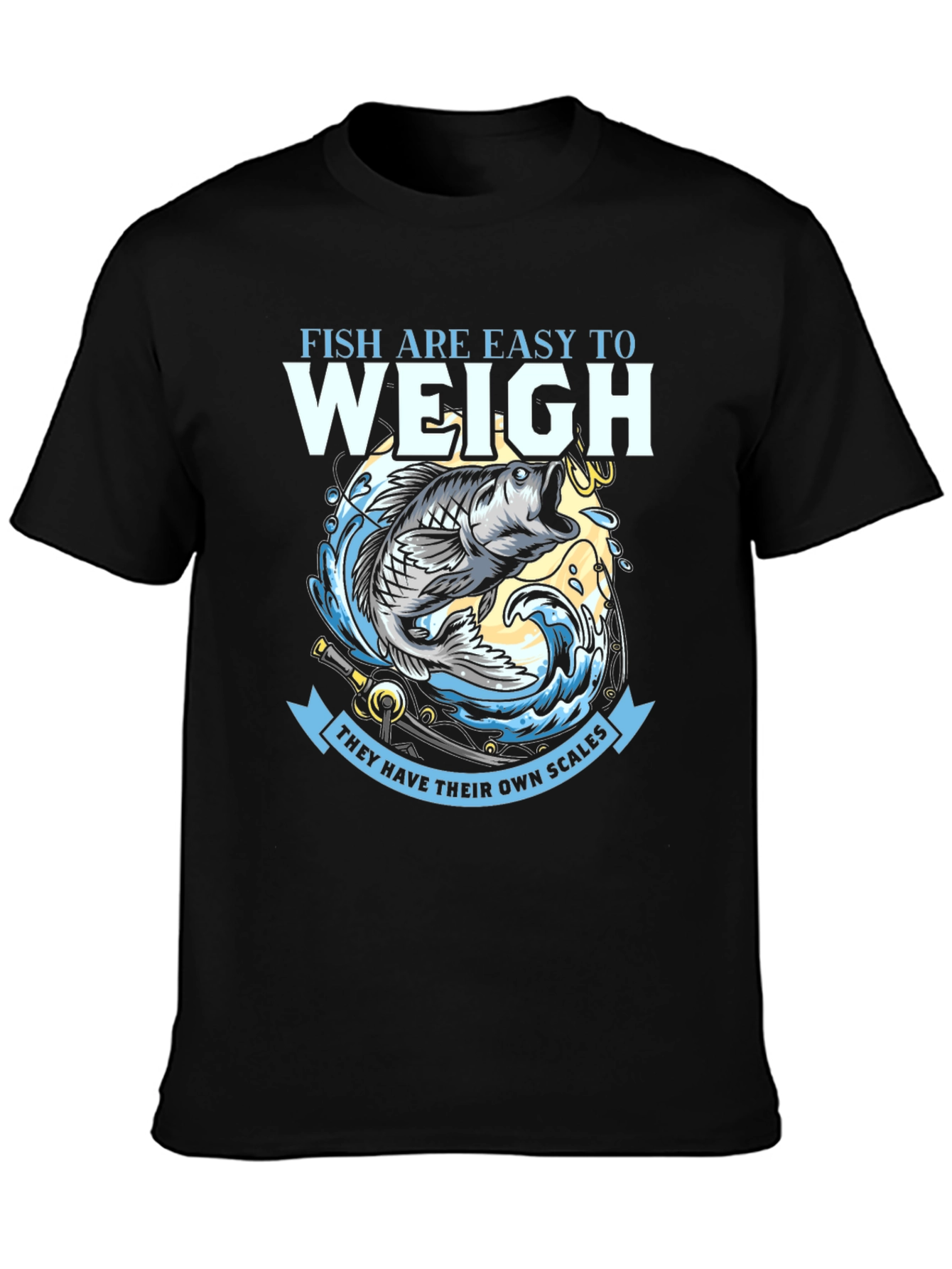 Fish Are Easy to Weigh T-Shirt