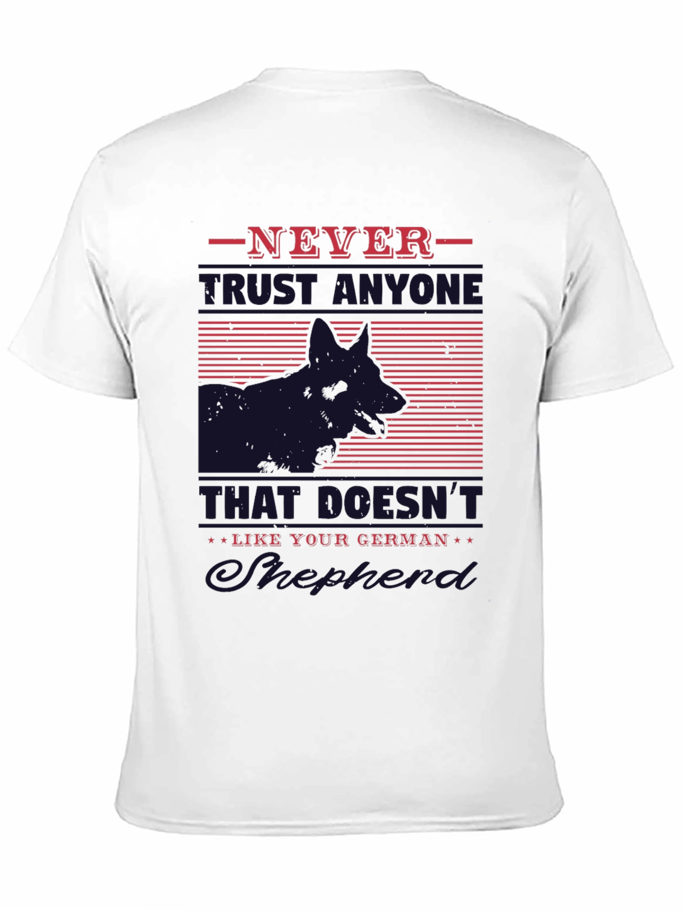 German Shepherd T-Shirt - Never Trust Anyone