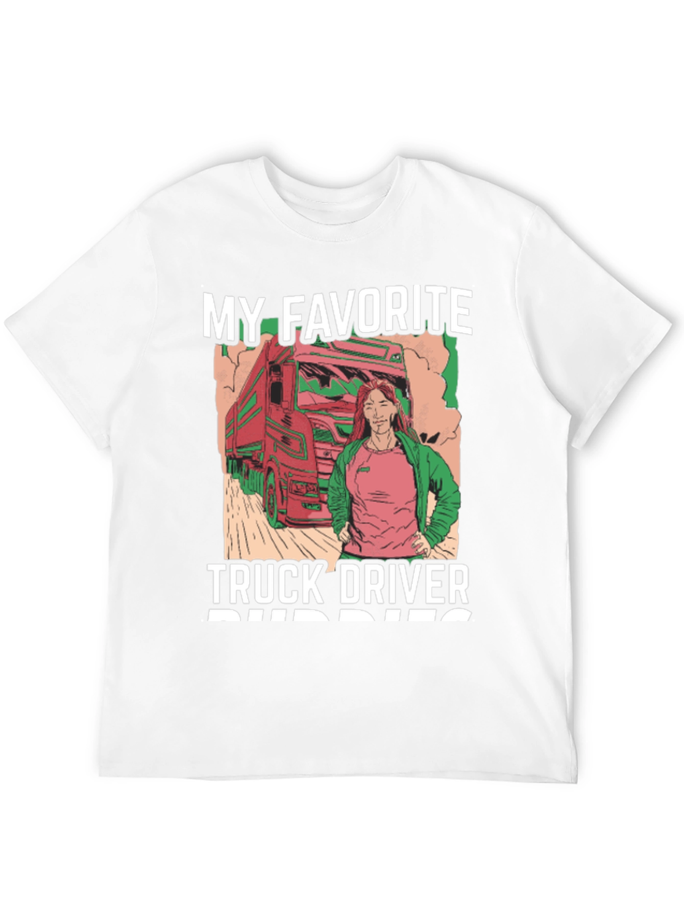 My Favorite Truck Driver T-Shirt - Unisex