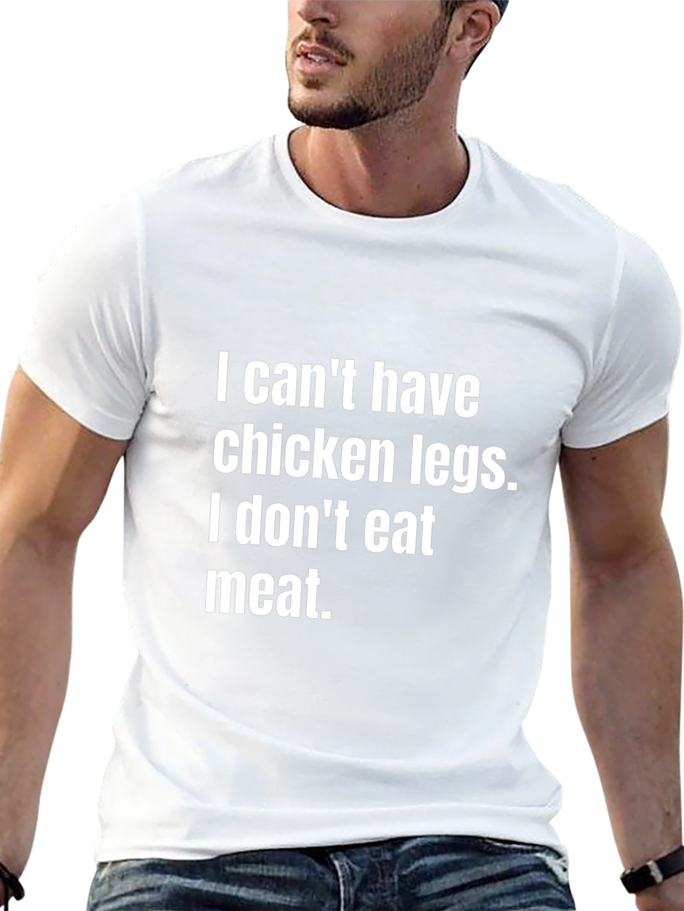 Vegan Statement Tee - I Cant Have Chicken Legs