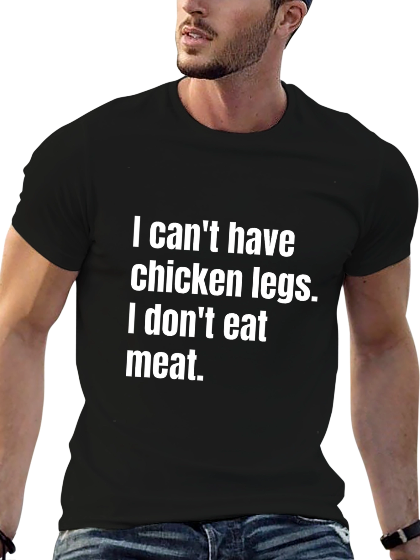 Vegan Statement Tee - I Cant Have Chicken Legs