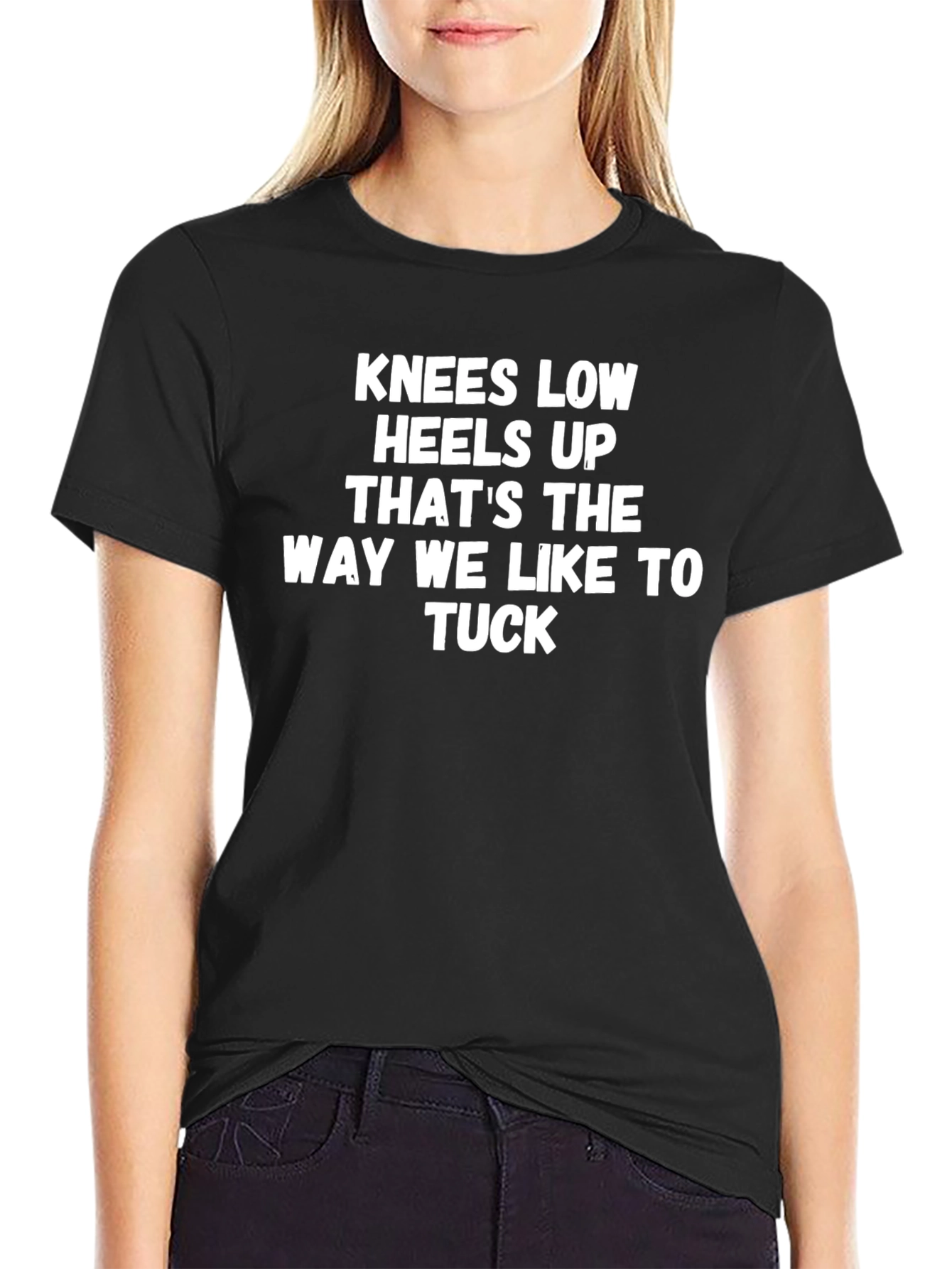 Knees Low Heels Up Graphic T-Shirt