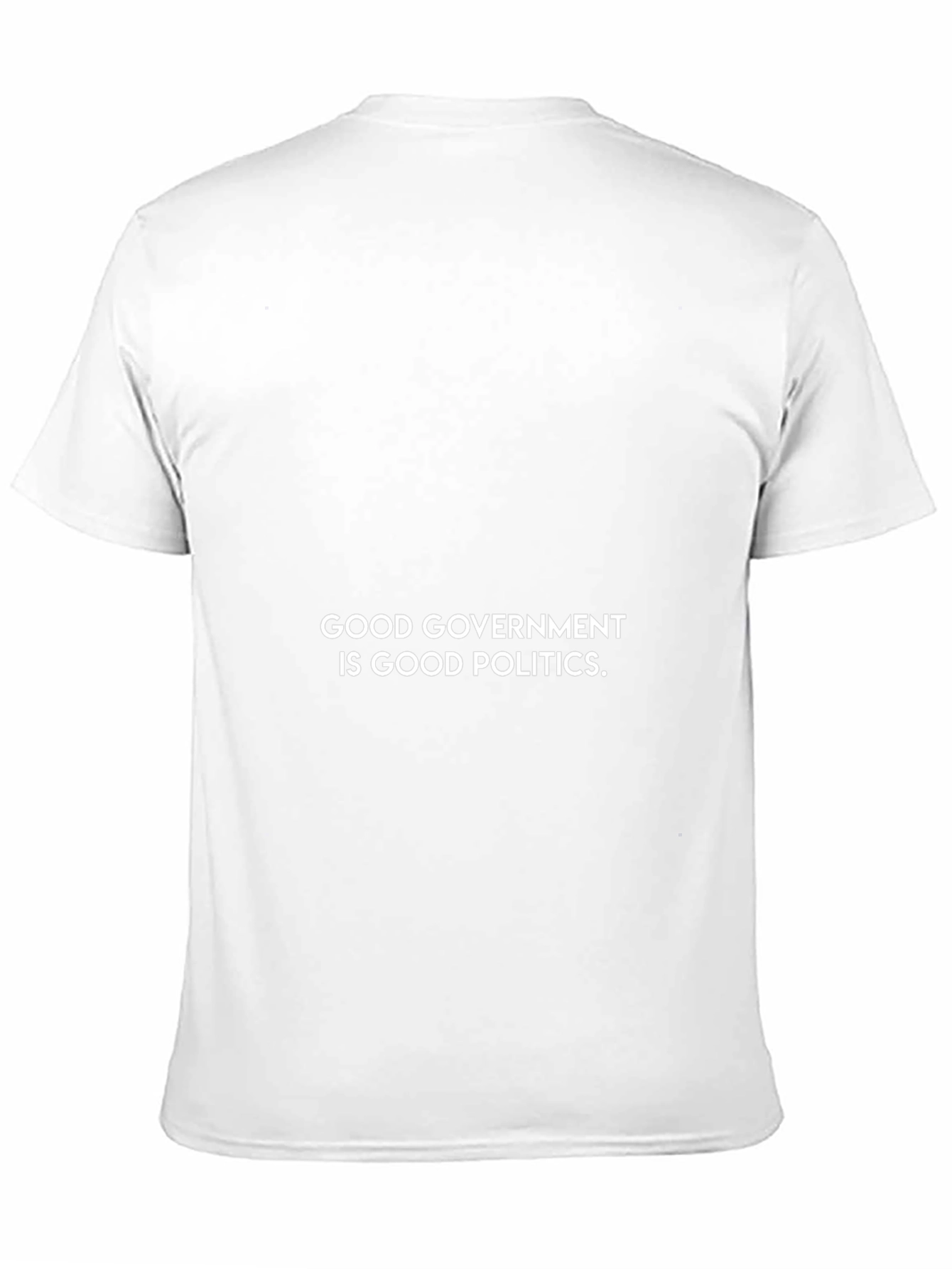 Good Government Is Good Politics T-Shirt