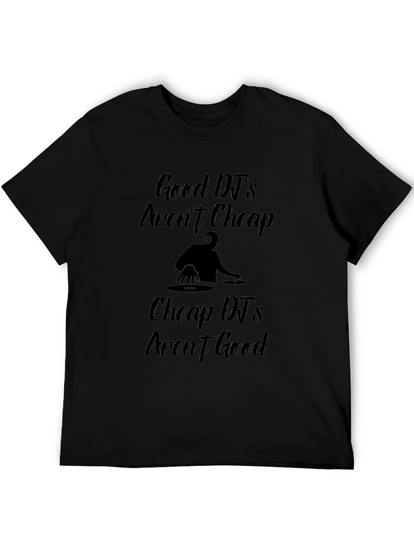 Good DJs Arent Cheap Graphic T-Shirt