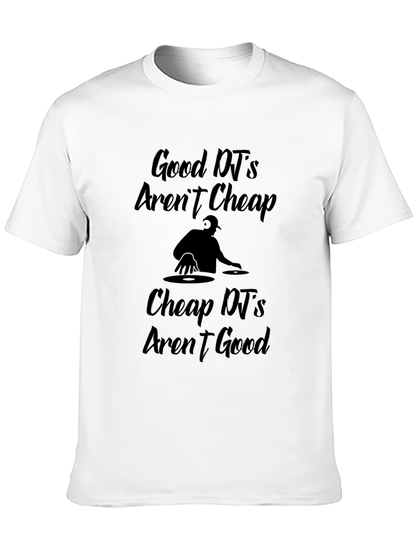 Good DJs Arent Cheap Graphic T-Shirt