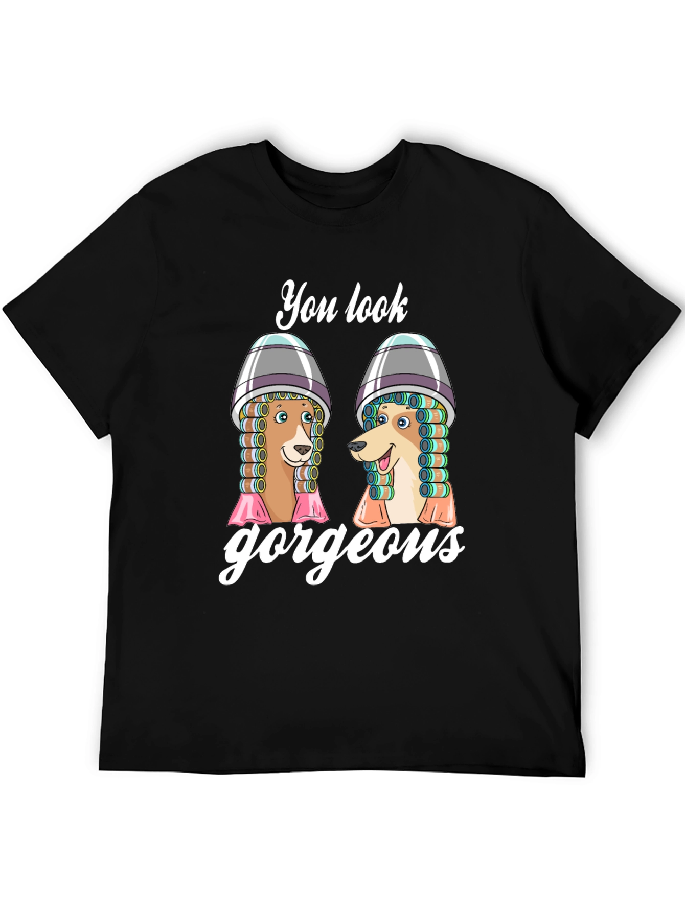 You Look Gorgeous Dog Salon Black T-Shirt
