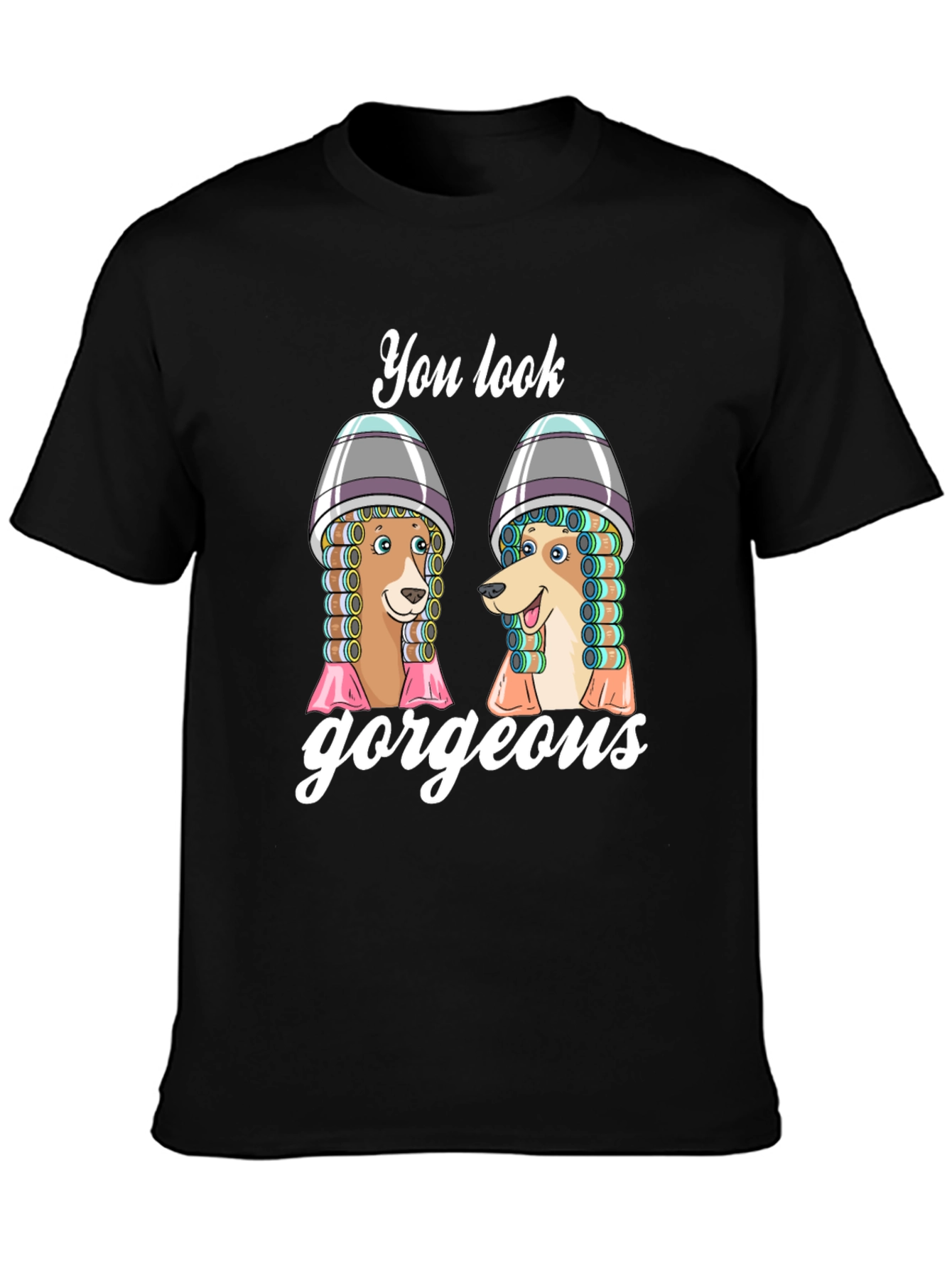 You Look Gorgeous Dog Salon Black T-Shirt