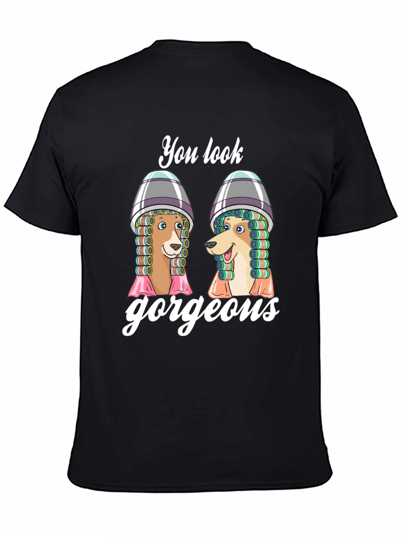 You Look Gorgeous Dog Salon Black T-Shirt