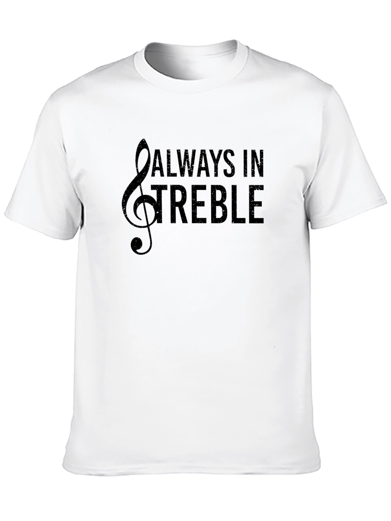 Always in Treble Graphic T-Shirt - Music Lover Tee