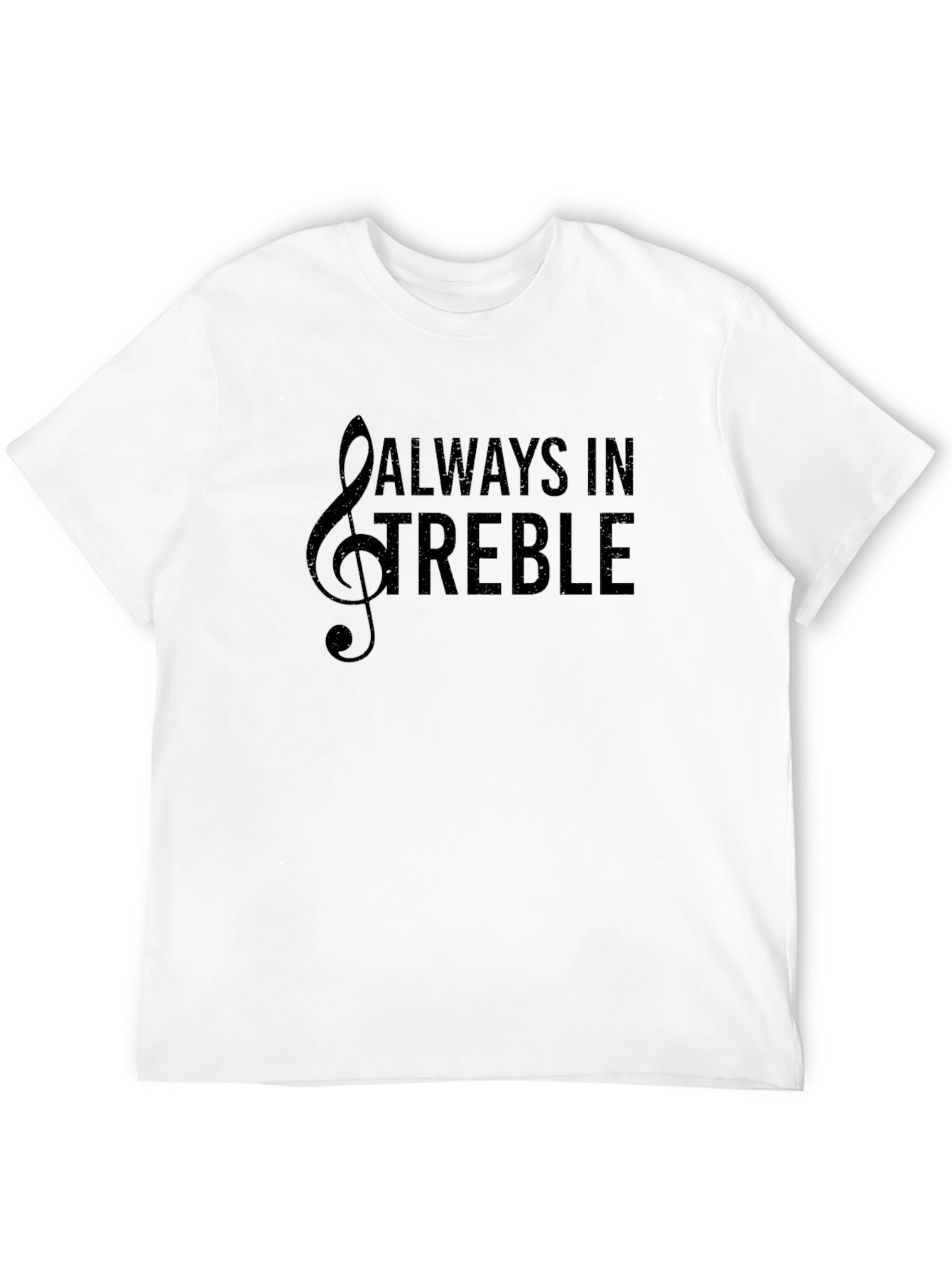 Always in Treble Graphic T-Shirt - Music Lover Tee