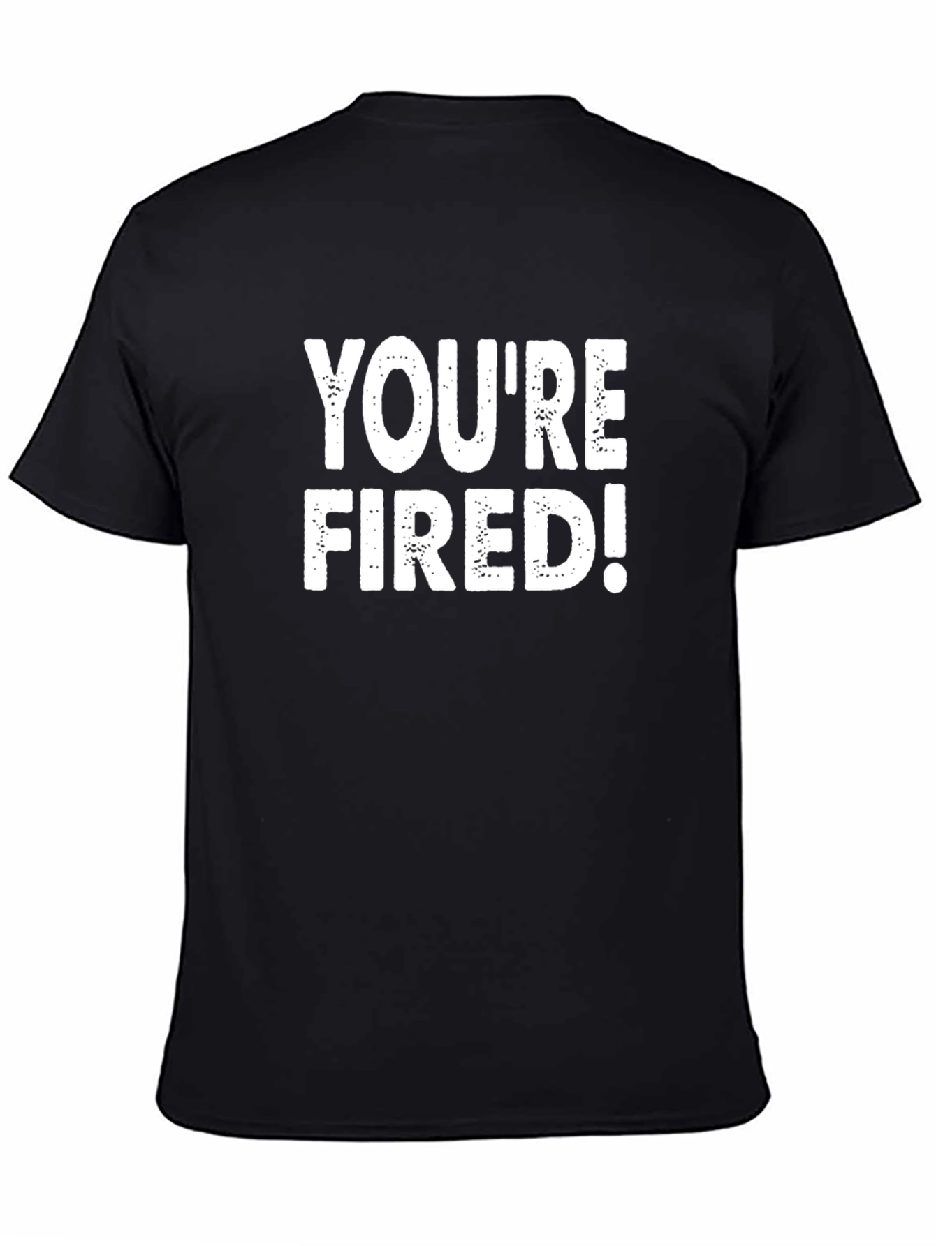 Youre Fired! Graphic Tee - Black Cotton T-Shirt