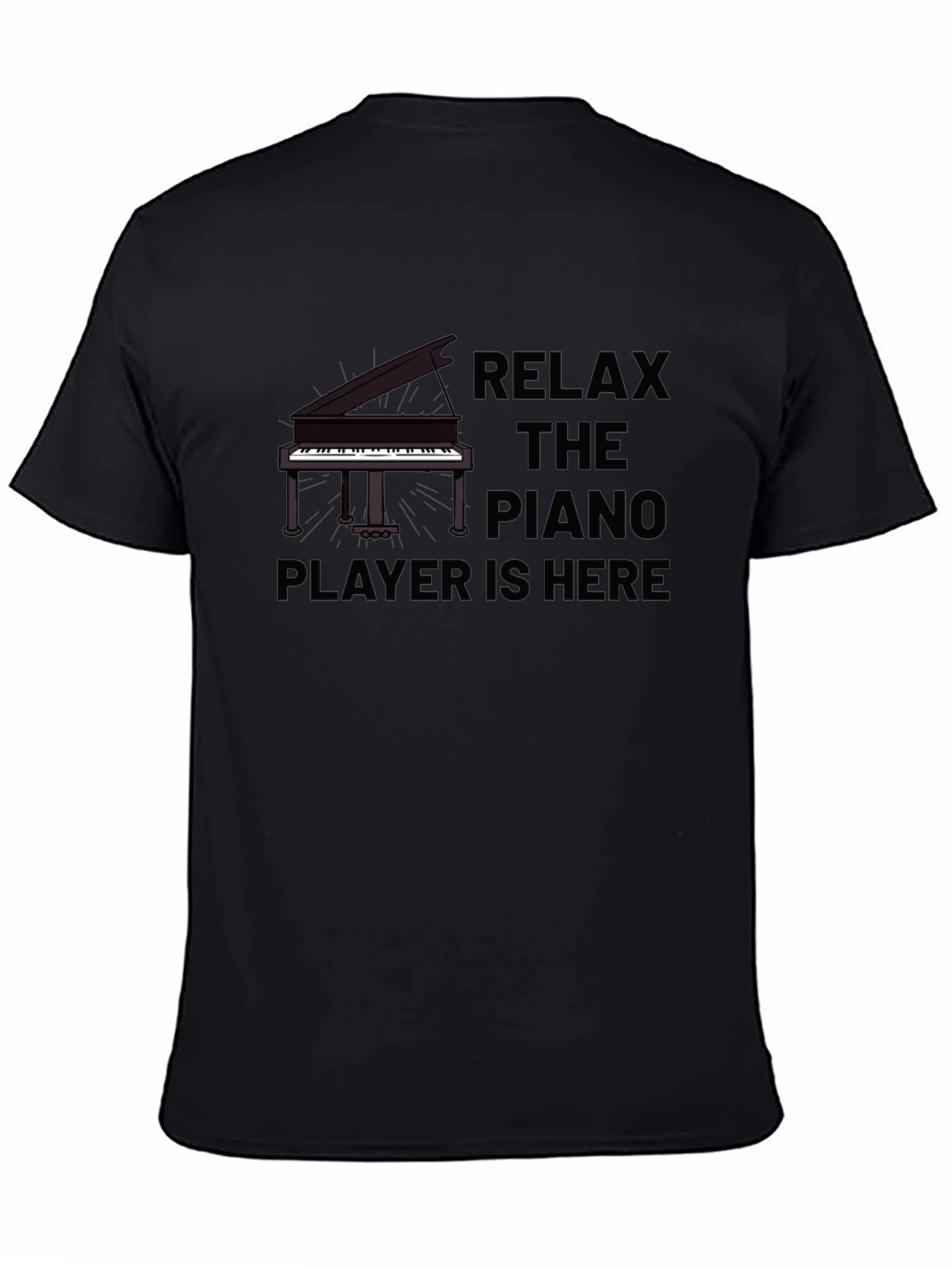 Relax The Piano Player Is Here Black T-Shirt