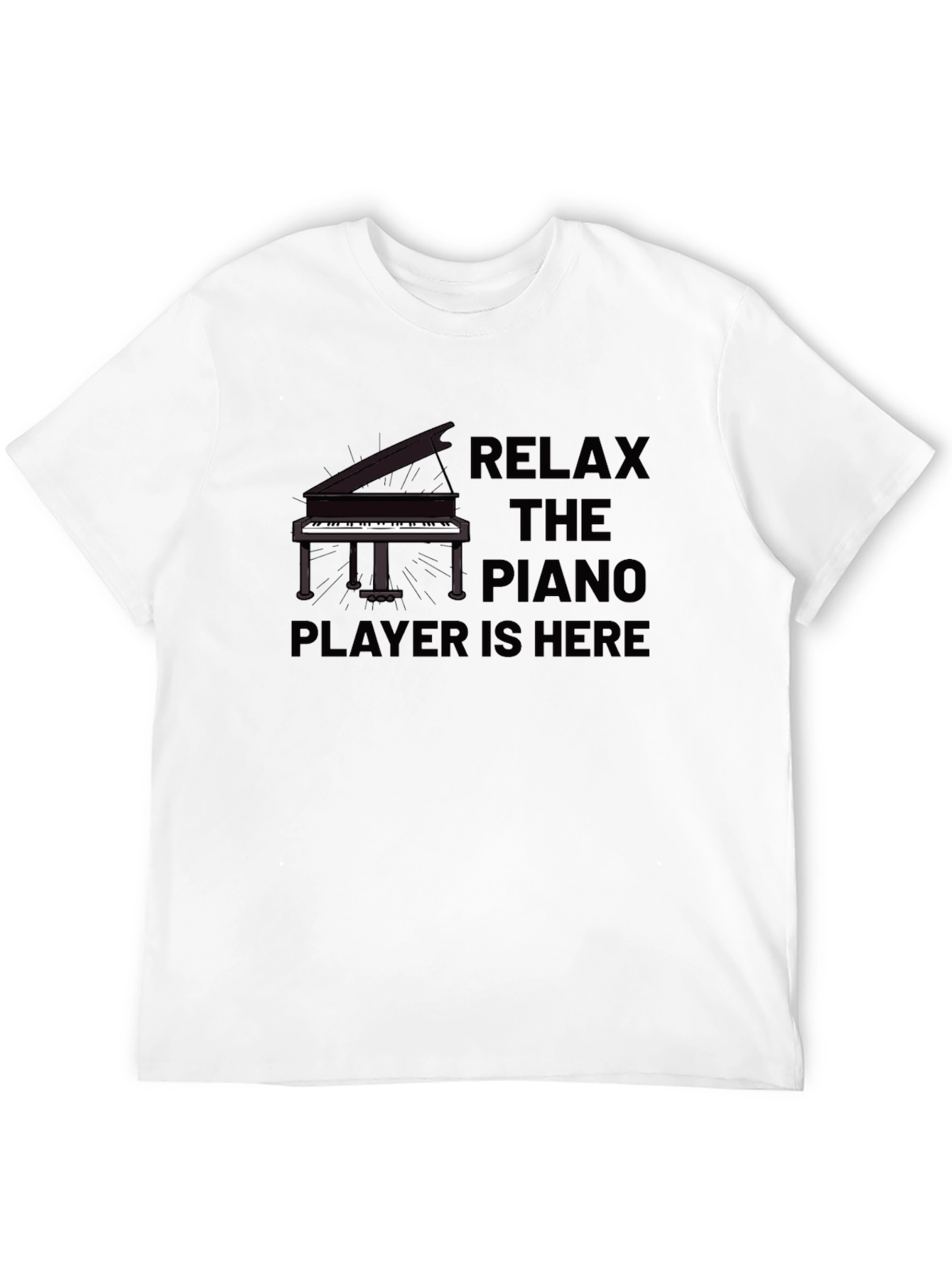Relax The Piano Player Is Here Black T-Shirt