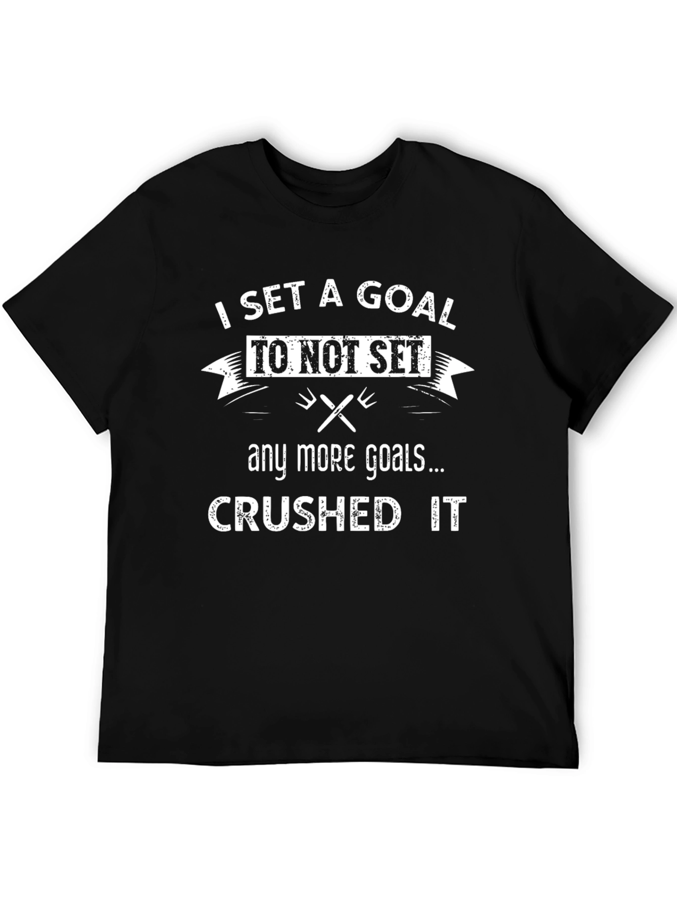 Goal Crusher Graphic Tee - Funny Sarcastic T-Shirt