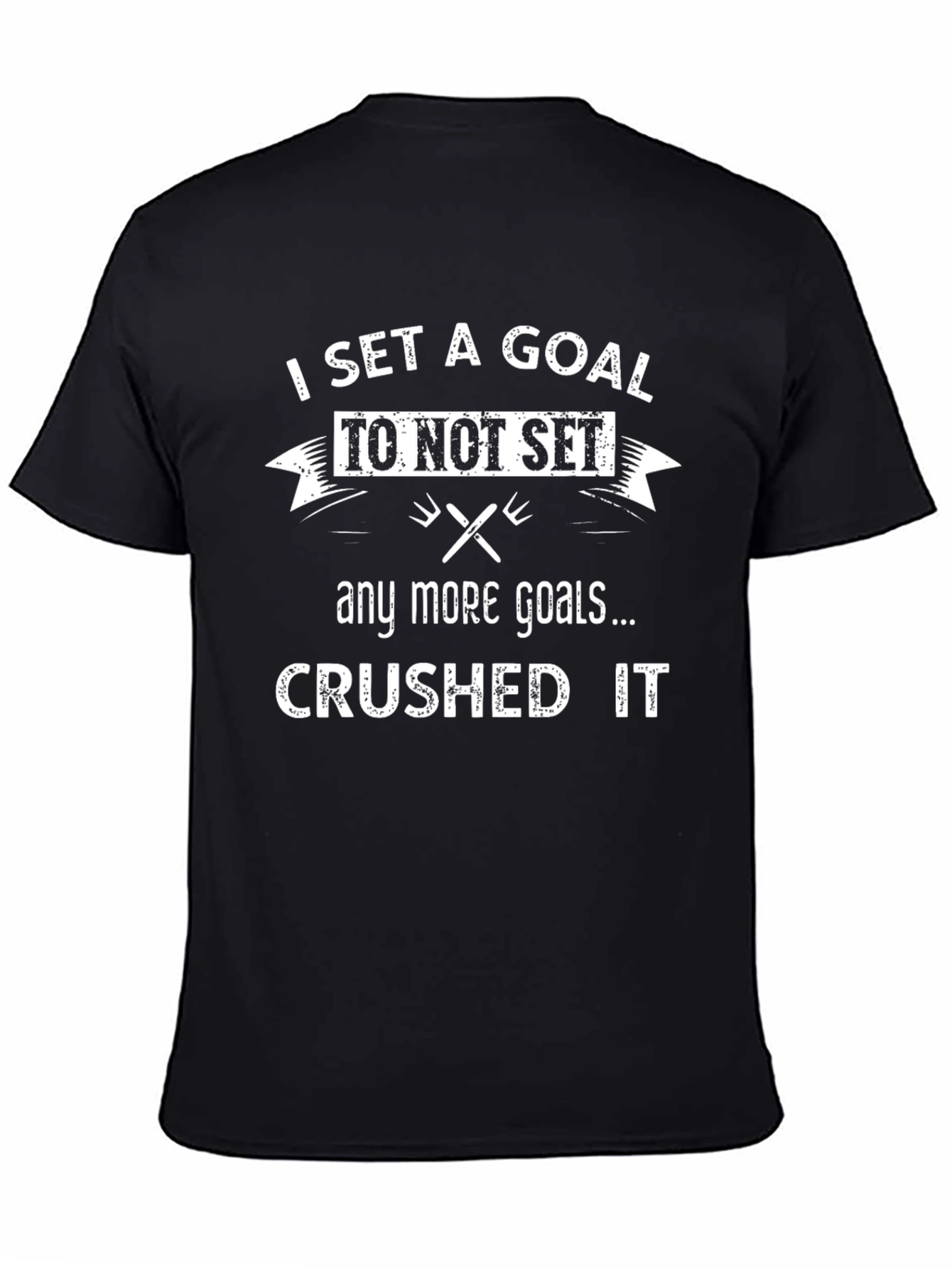 Goal Crusher Graphic Tee - Funny Sarcastic T-Shirt