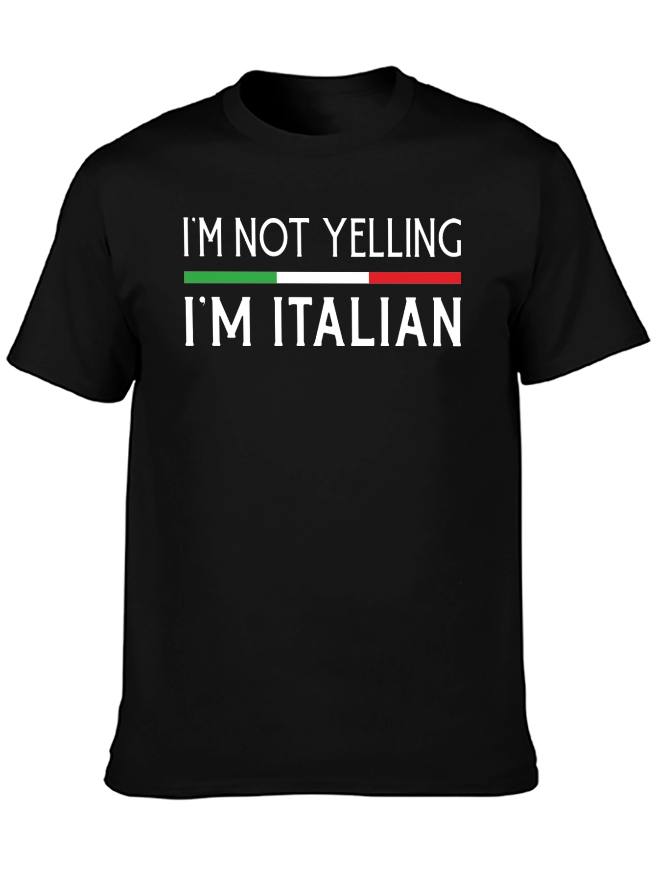 Im Not Yelling Im Italian T-Shirt
