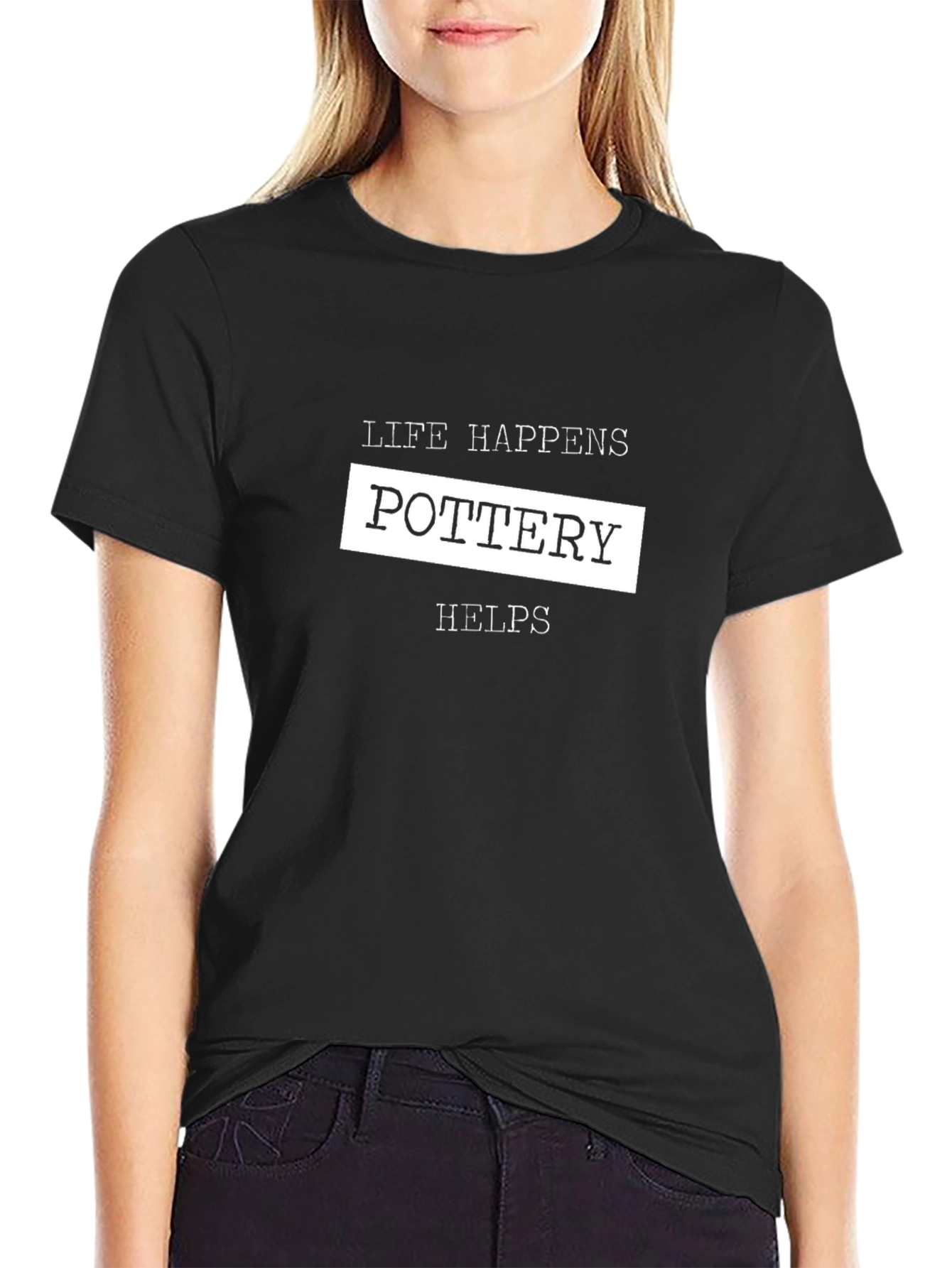 Pottery Helps T-Shirt Life Happens Tee
