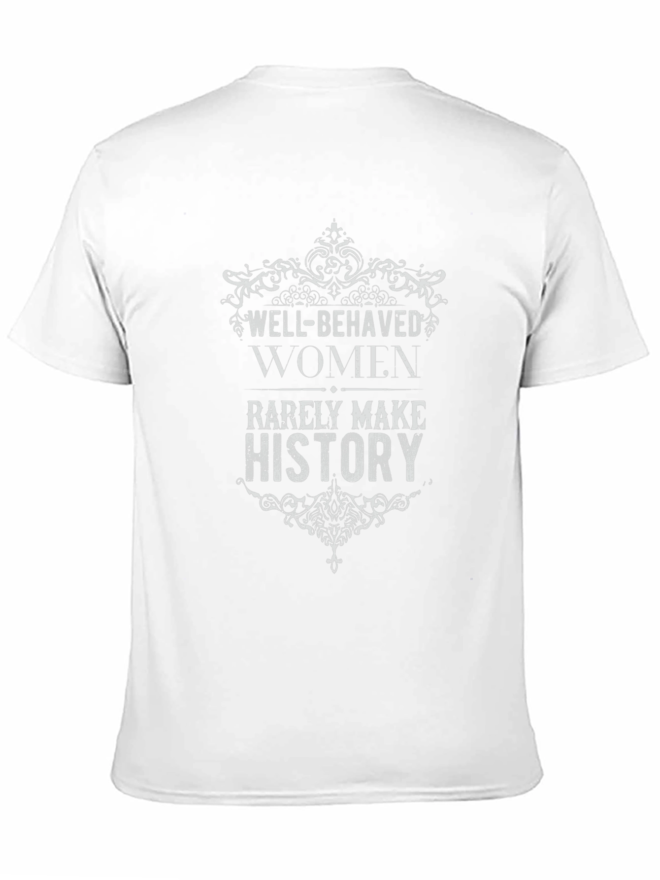 Well-Behaved Women Rarely Make History Graphic Tee