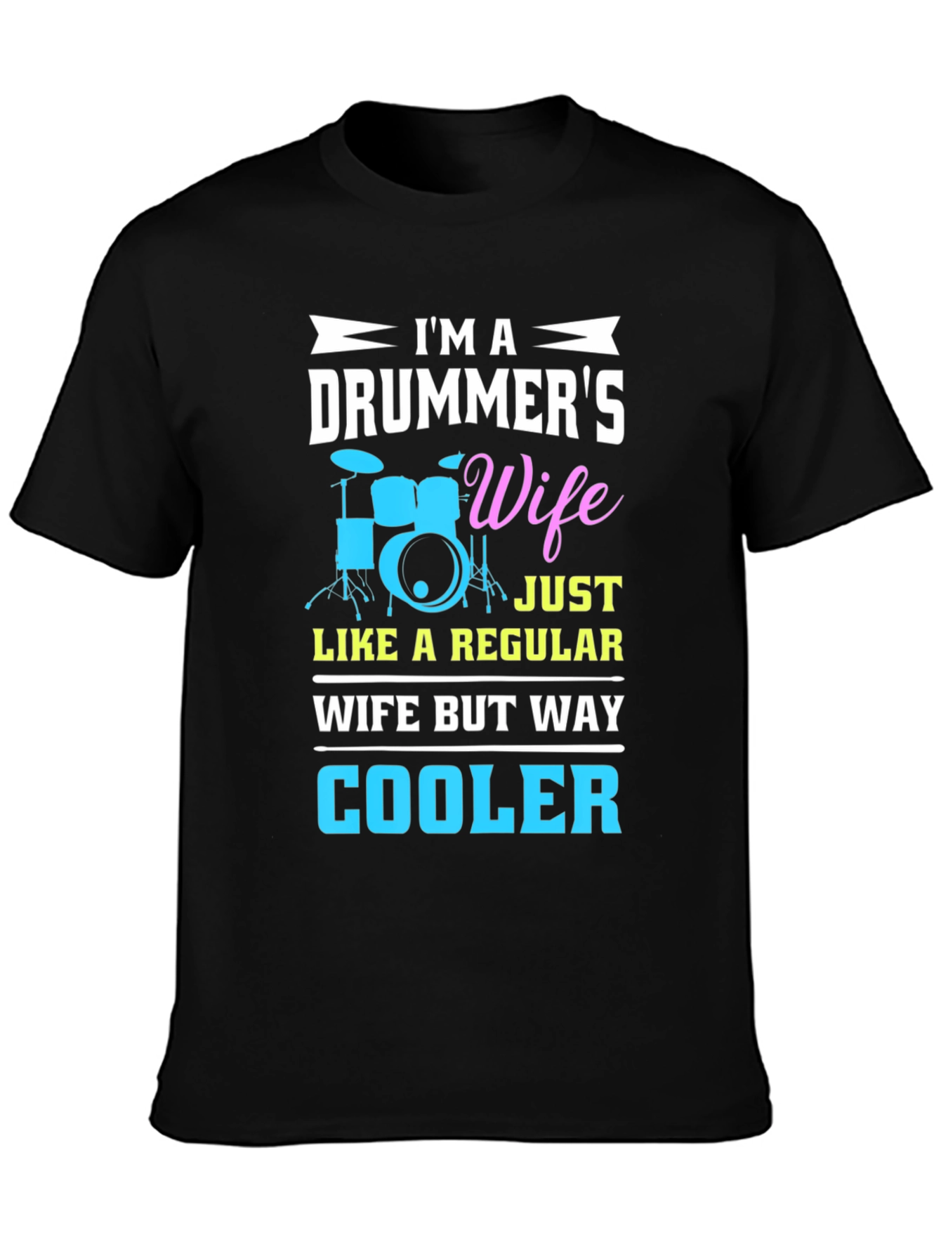 Drummers Wife Graphic T-Shirt - Cool Wife Edition!