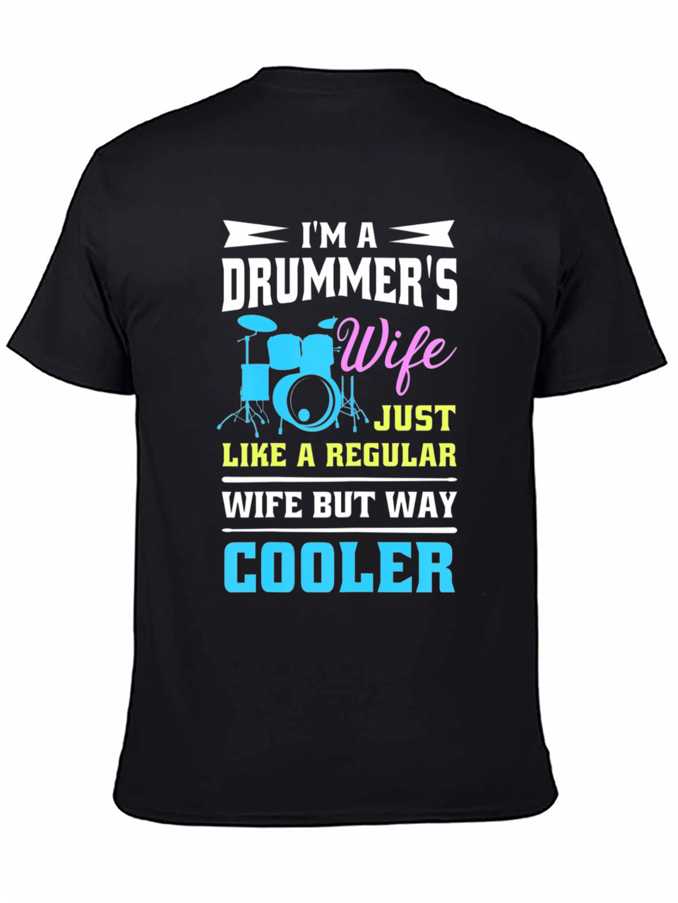 Drummers Wife Graphic T-Shirt - Cool Wife Edition!