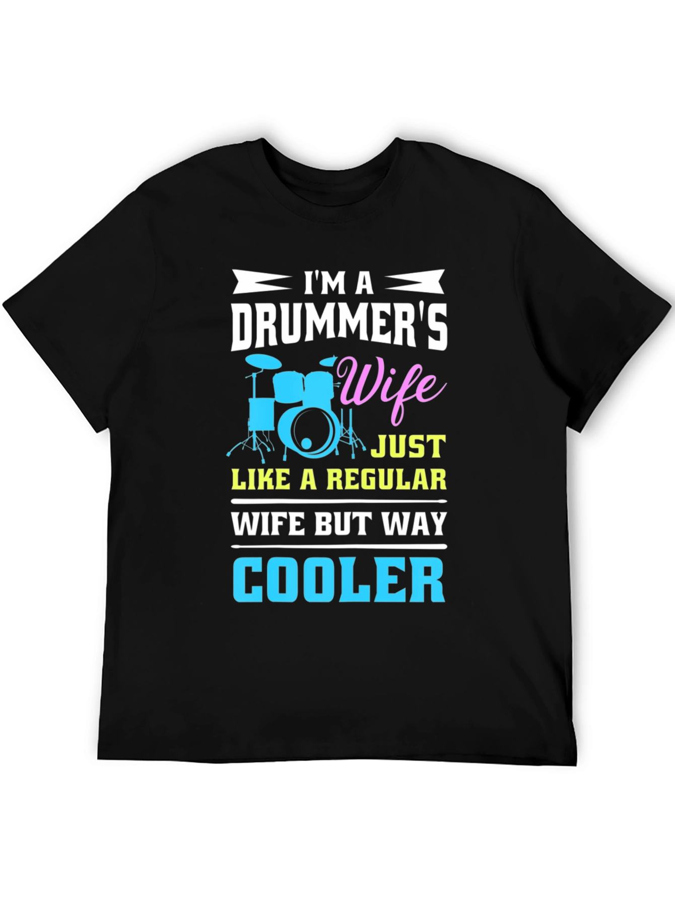 Drummers Wife Graphic T-Shirt - Cool Wife Edition!