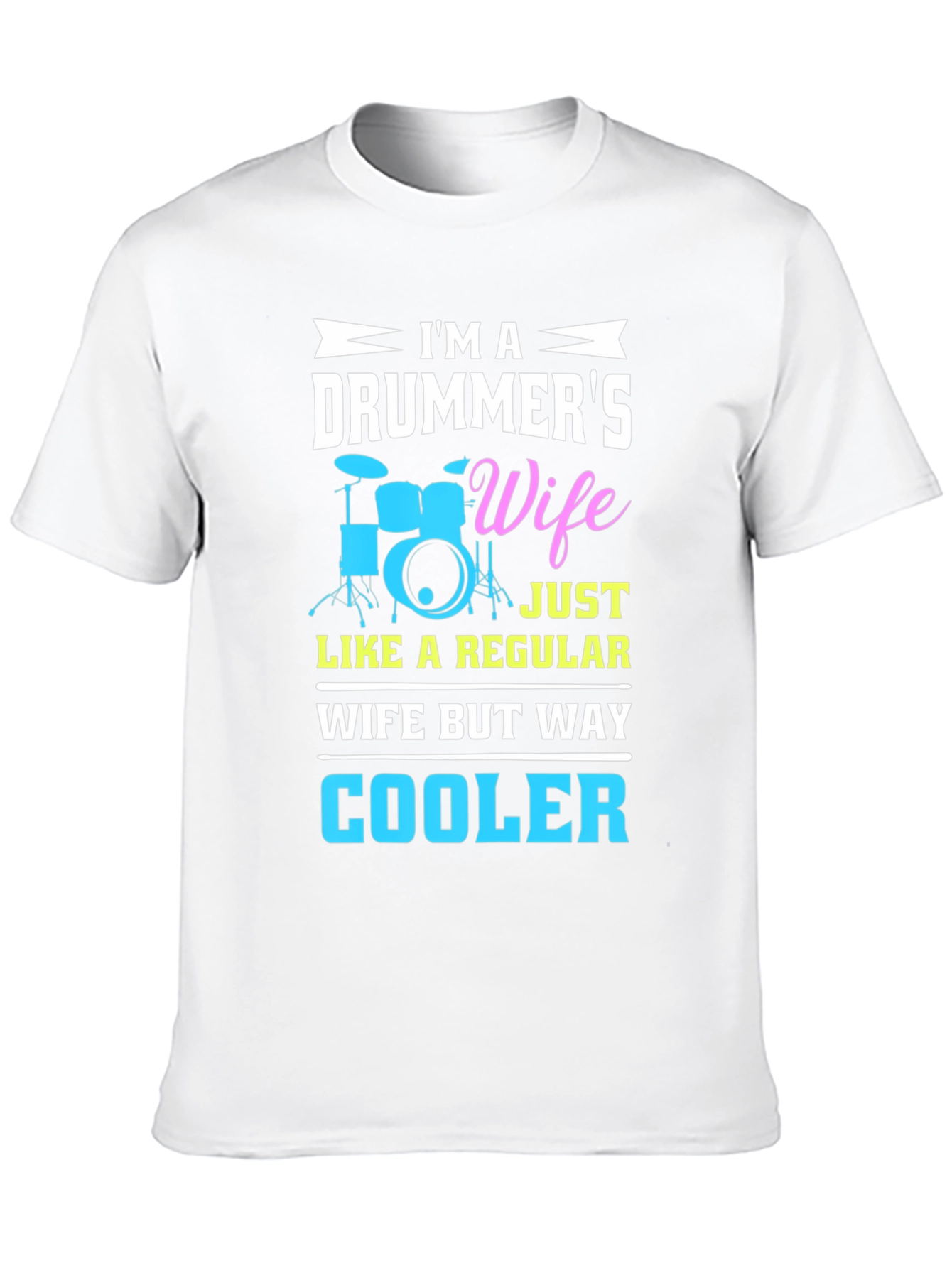 Drummers Wife Graphic T-Shirt - Cool Wife Edition!