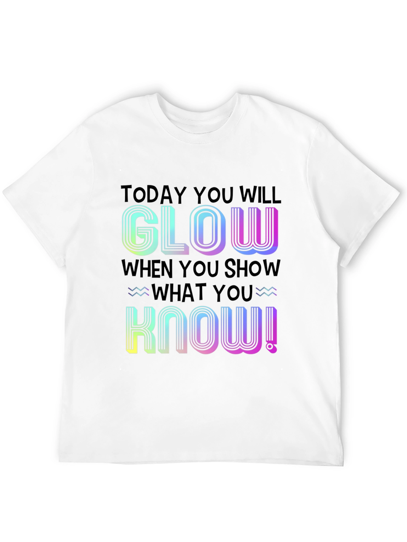 Glow When You Show What You Know T-Shirt