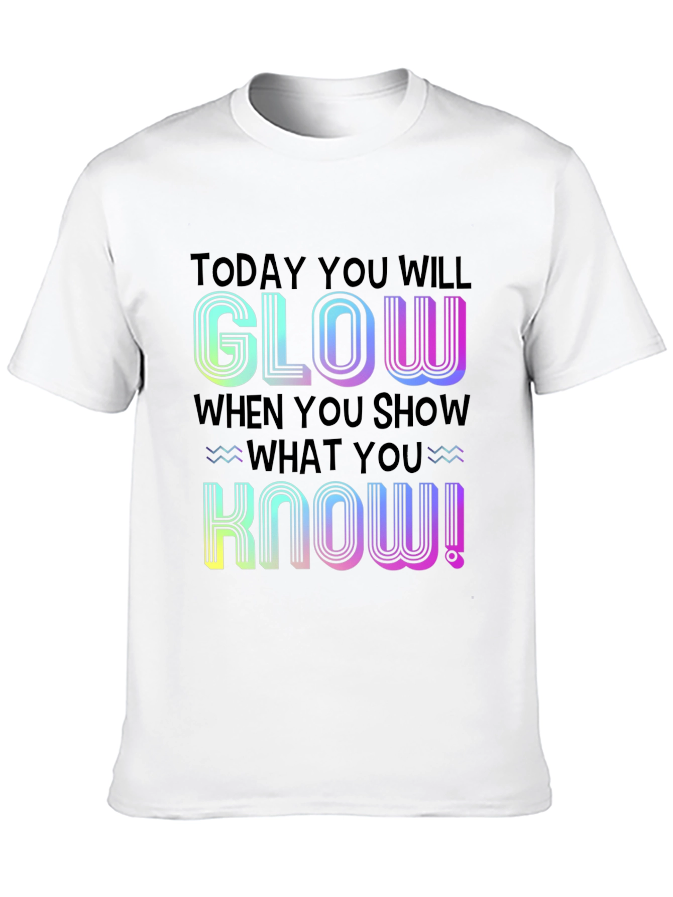 Glow When You Show What You Know T-Shirt
