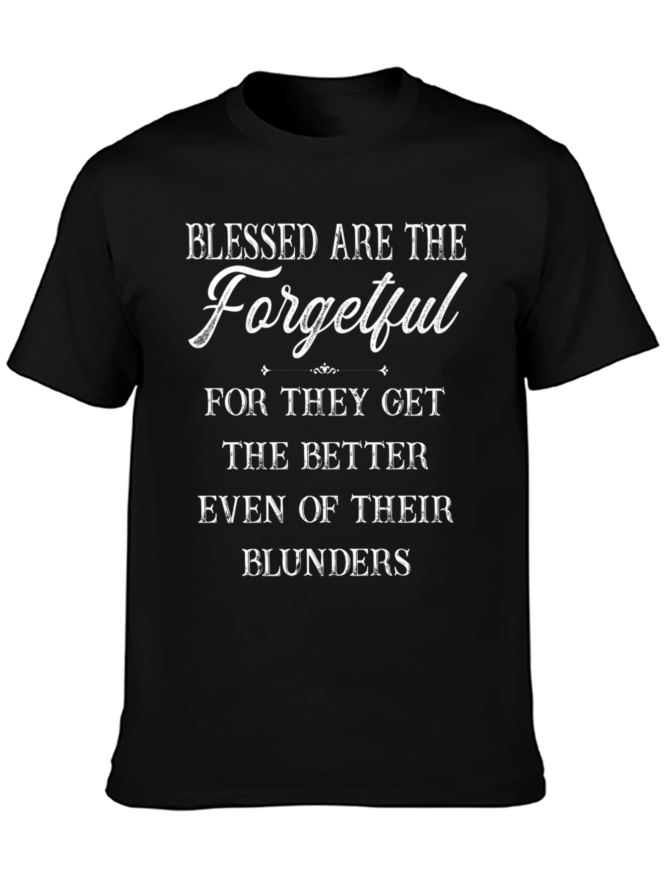 Blessed Are the Forgetful Funny T-Shirt