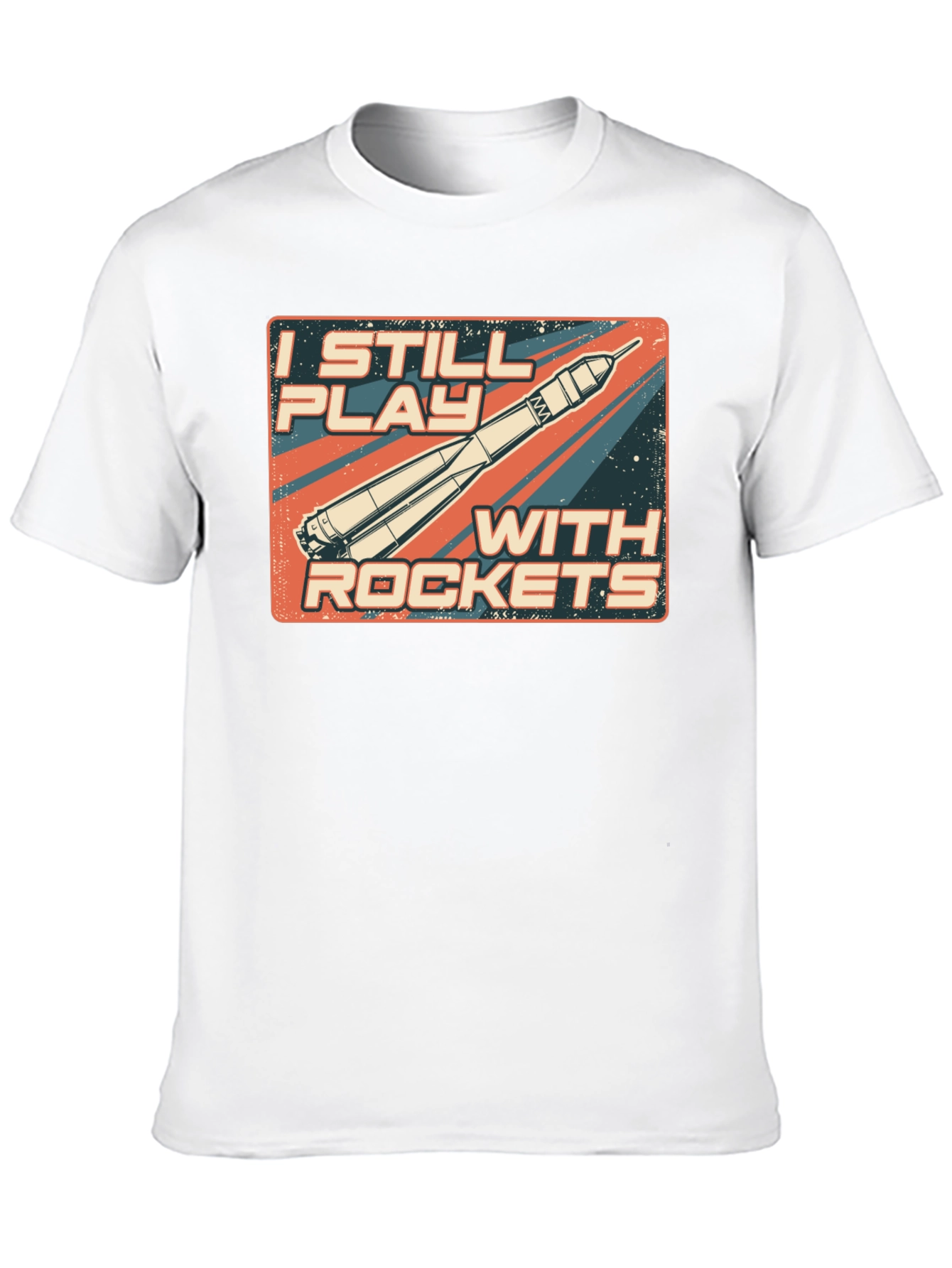 I Still Play With Rockets T-Shirt